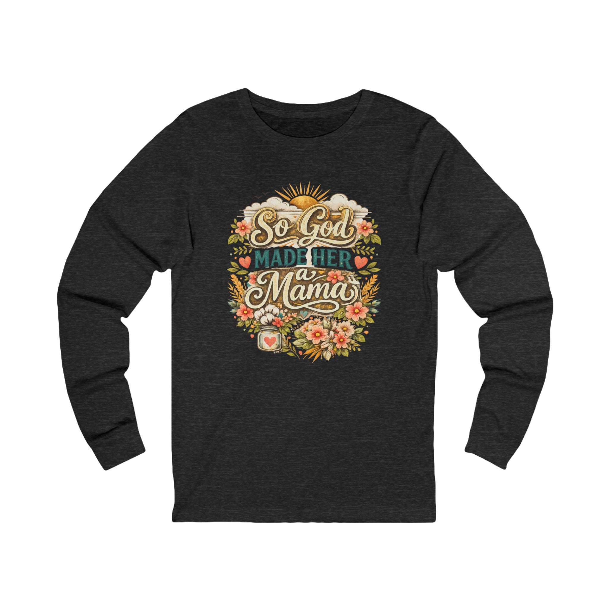 So God Made Her a Mama Long Sleeve Tee