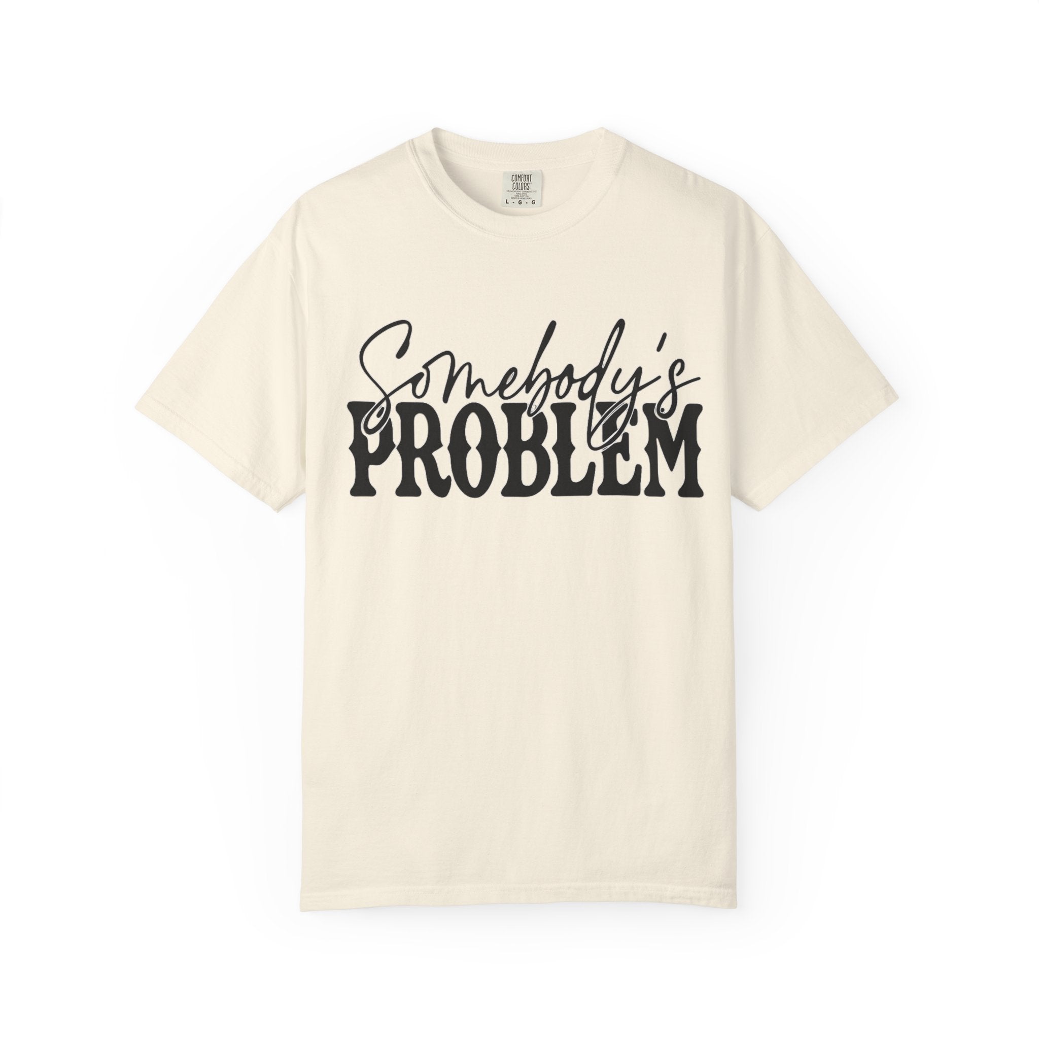 Somebody's Problem T-Shirt — Bold Script Graphic Tee