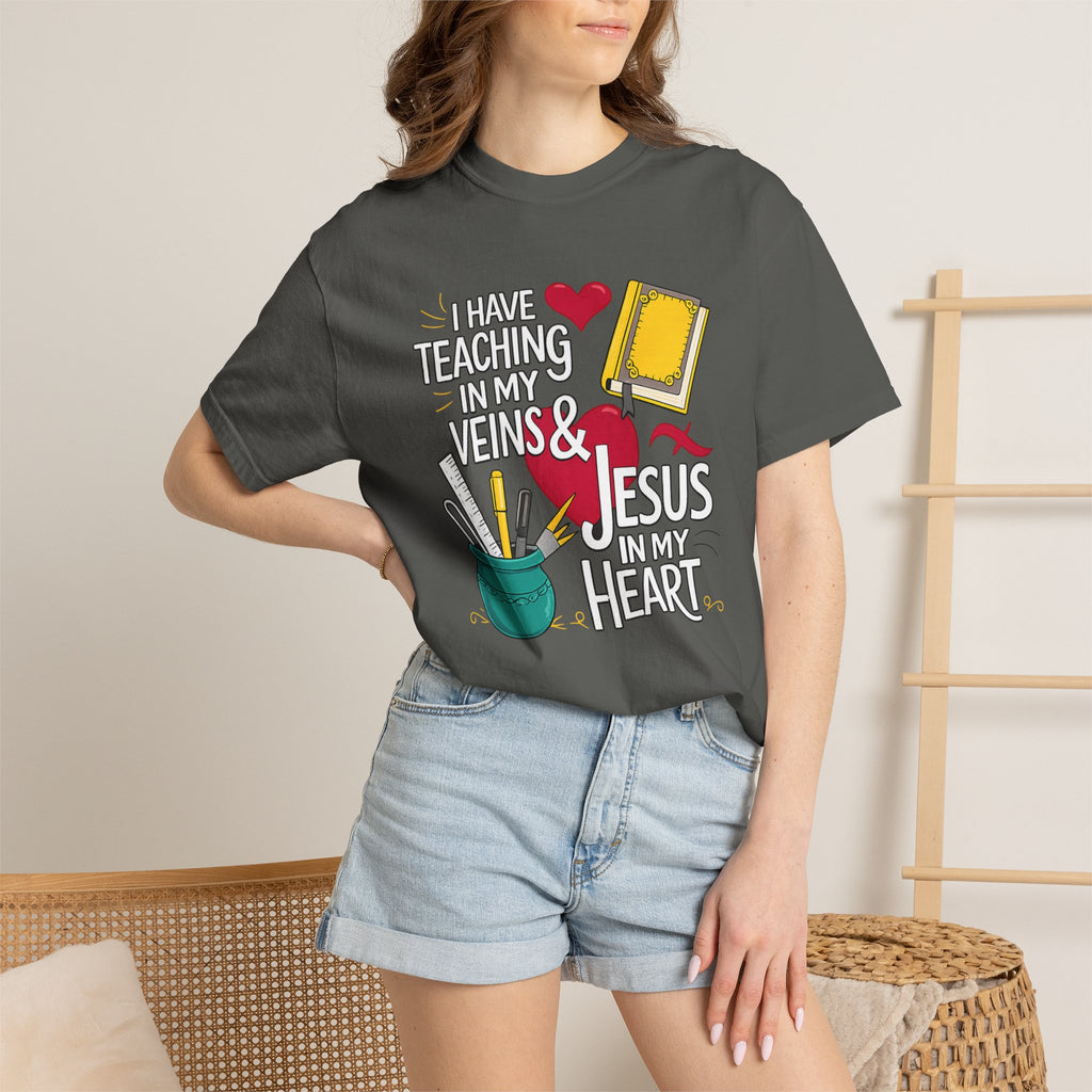 Christian Teacher T-Shirt - "I Have Teaching in My Veins & Jesus in My Heart" Garment-Dyed Tee