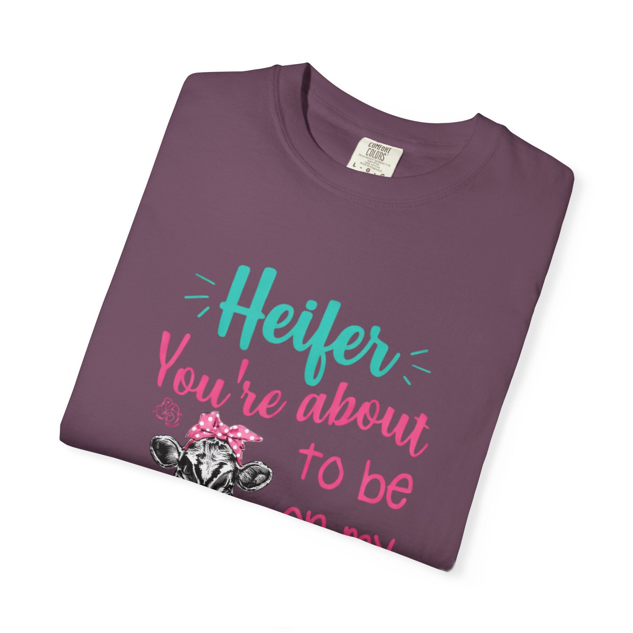 T-Shirt — "Heifer You’re About to Be on My Prayer List" Funny Cow Graphic Tee