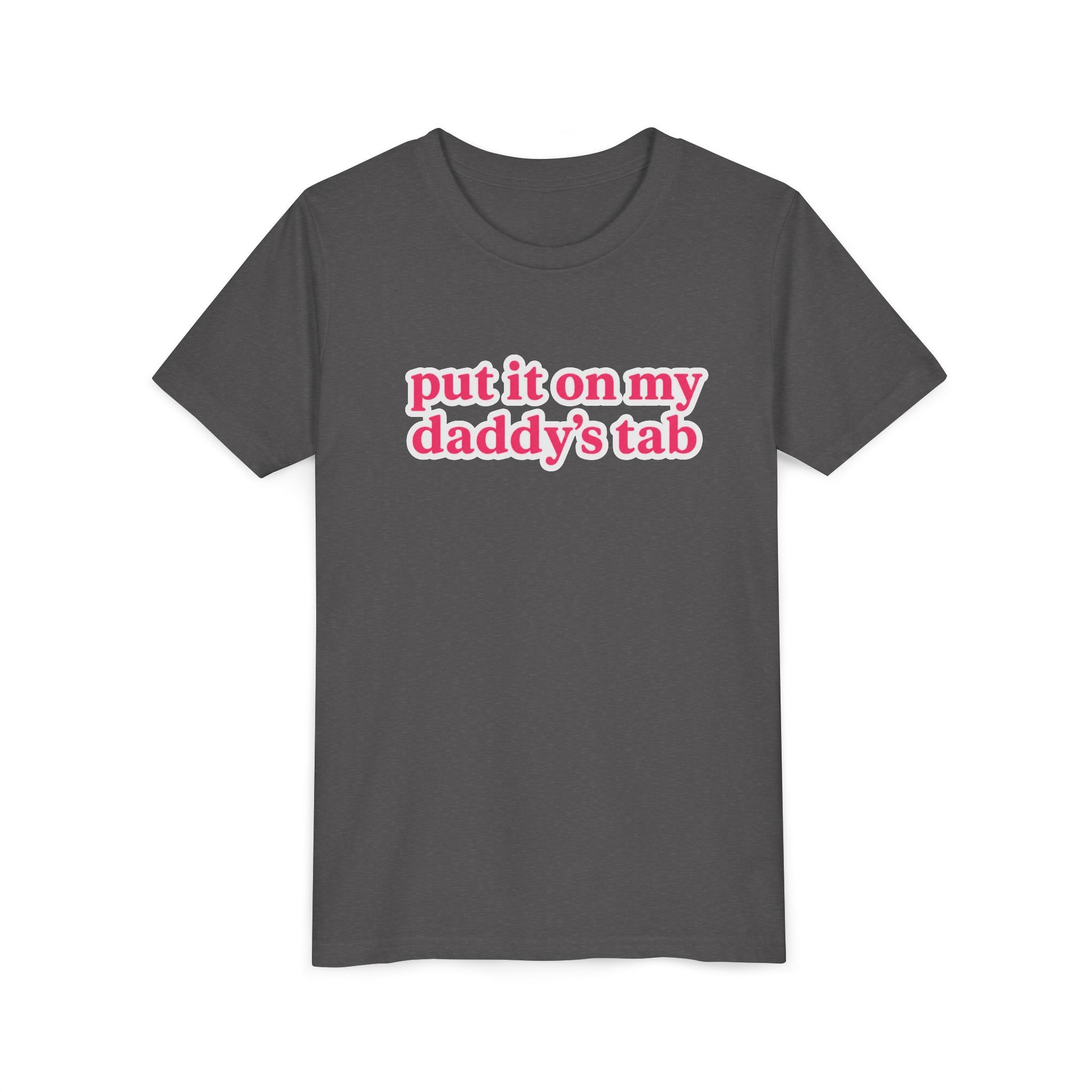 Youth Tee - "put it on my daddy’s tab" Pink Text Cute Kids Shirt