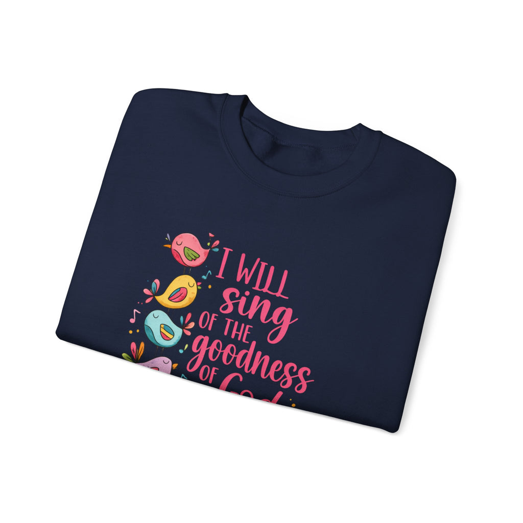 Crewneck Sweatshirt — “I Will Sing of the Goodness of God” Floral Scripture Design