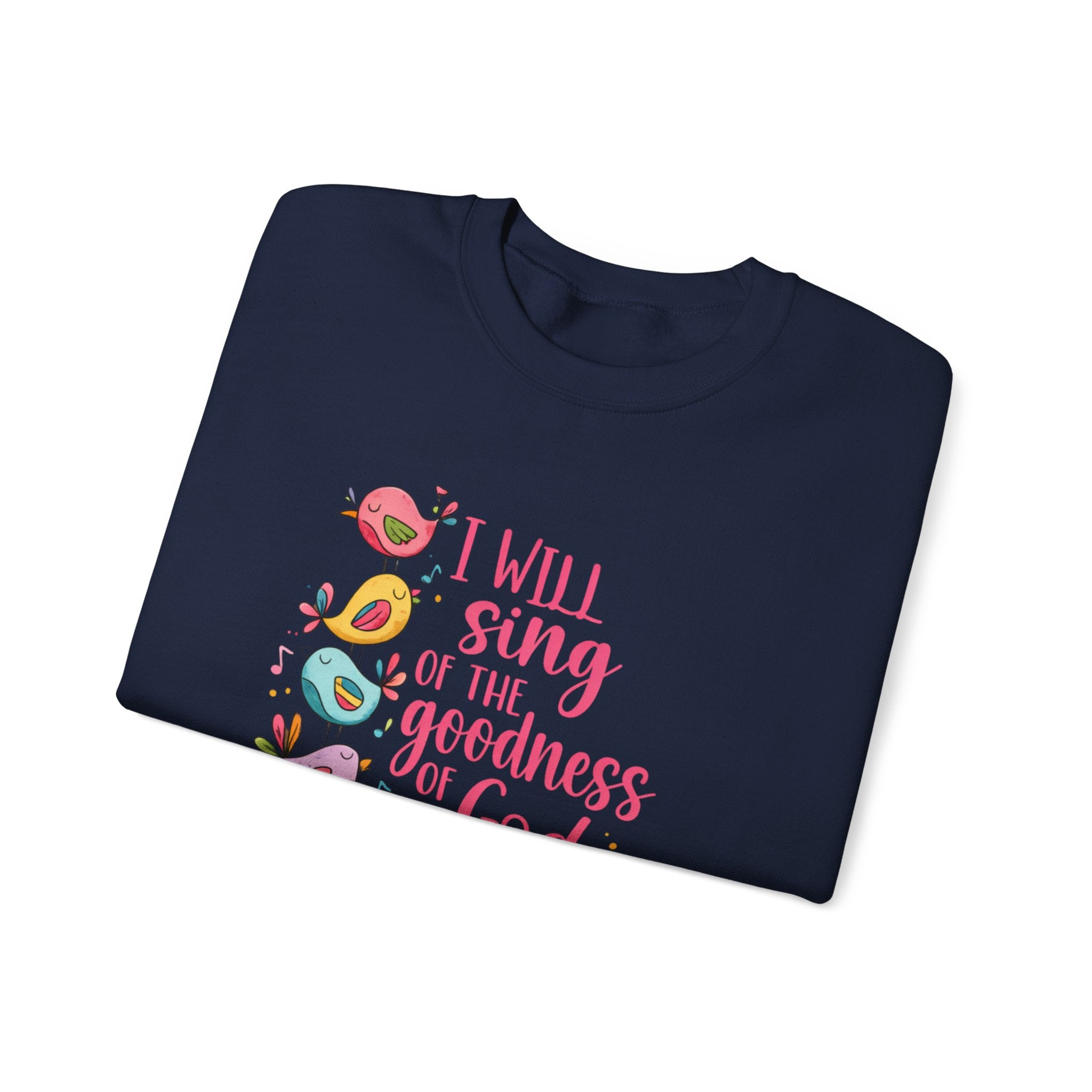Crewneck Sweatshirt — “I Will Sing of the Goodness of God” Floral Scripture Design