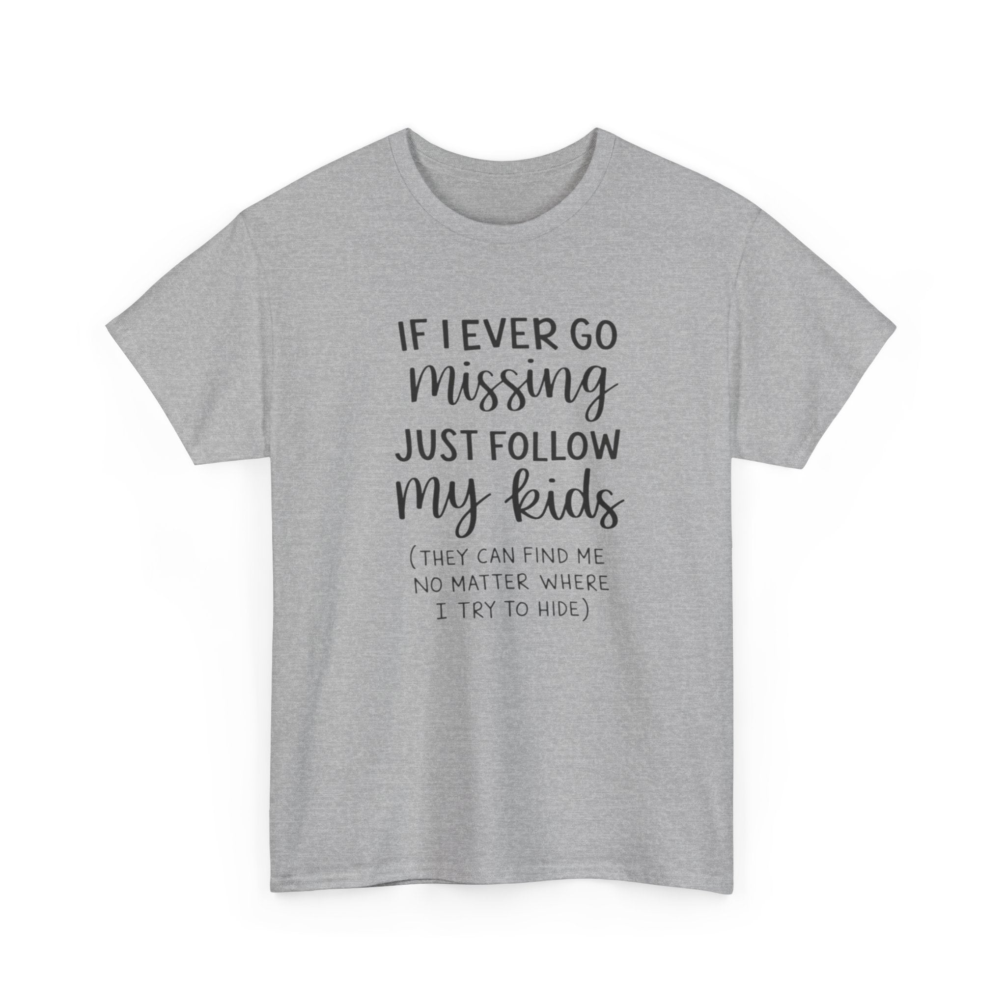 If I Ever Go Missing Follow My Kids T-Shirt — Funny Mom Dad Parenting Tee