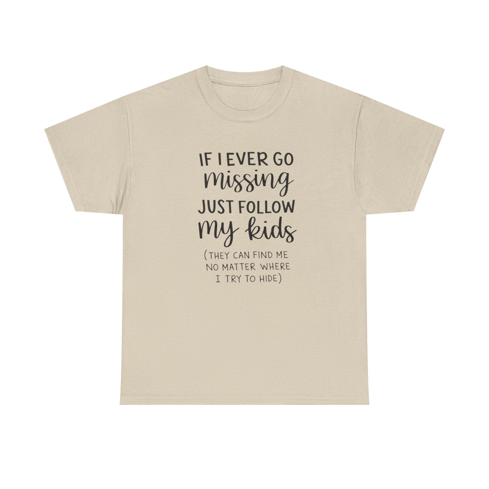 If I Ever Go Missing Follow My Kids T-Shirt — Funny Mom Dad Parenting Tee