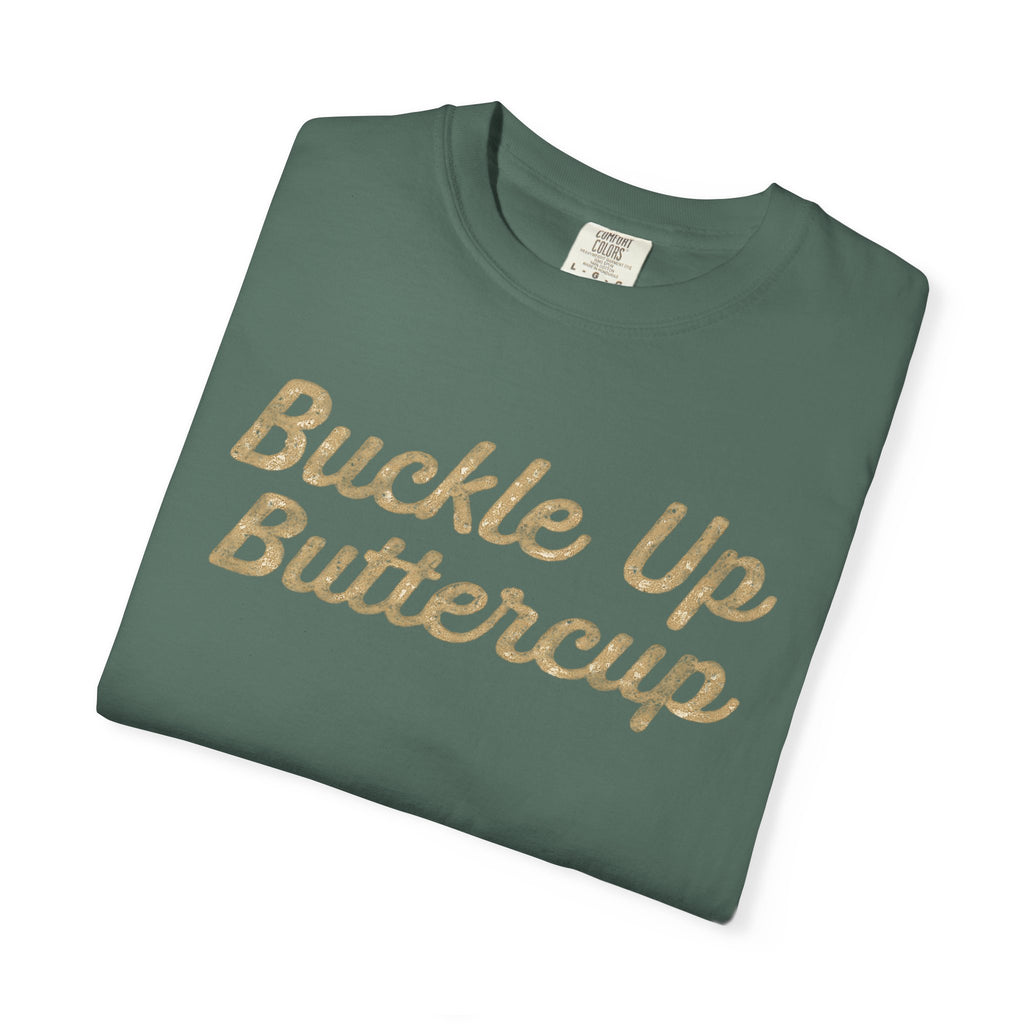 Buckle Up Buttercup T-Shirt