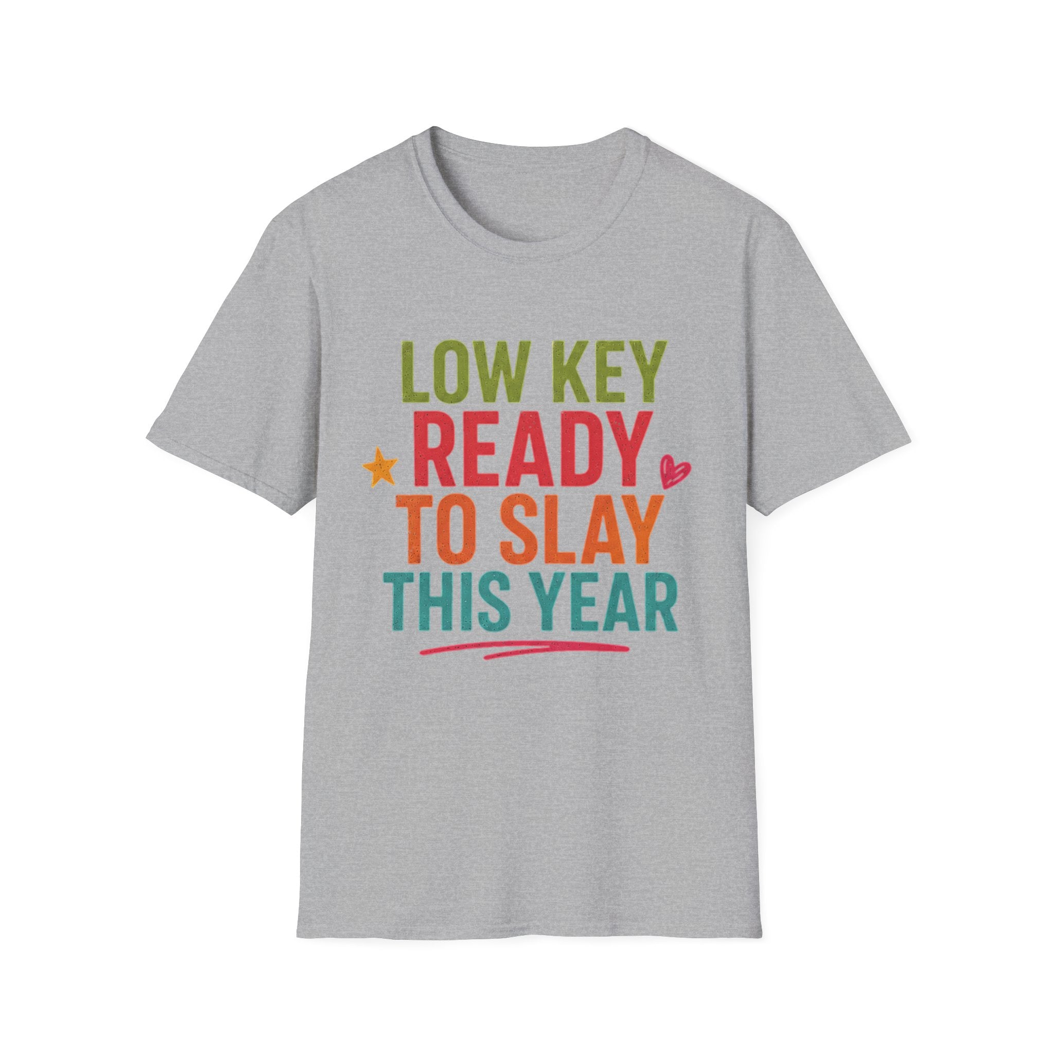 Ready to Slay T-Shirt — "Low Key Ready to Slay This Year" Motivational Graphic Tee