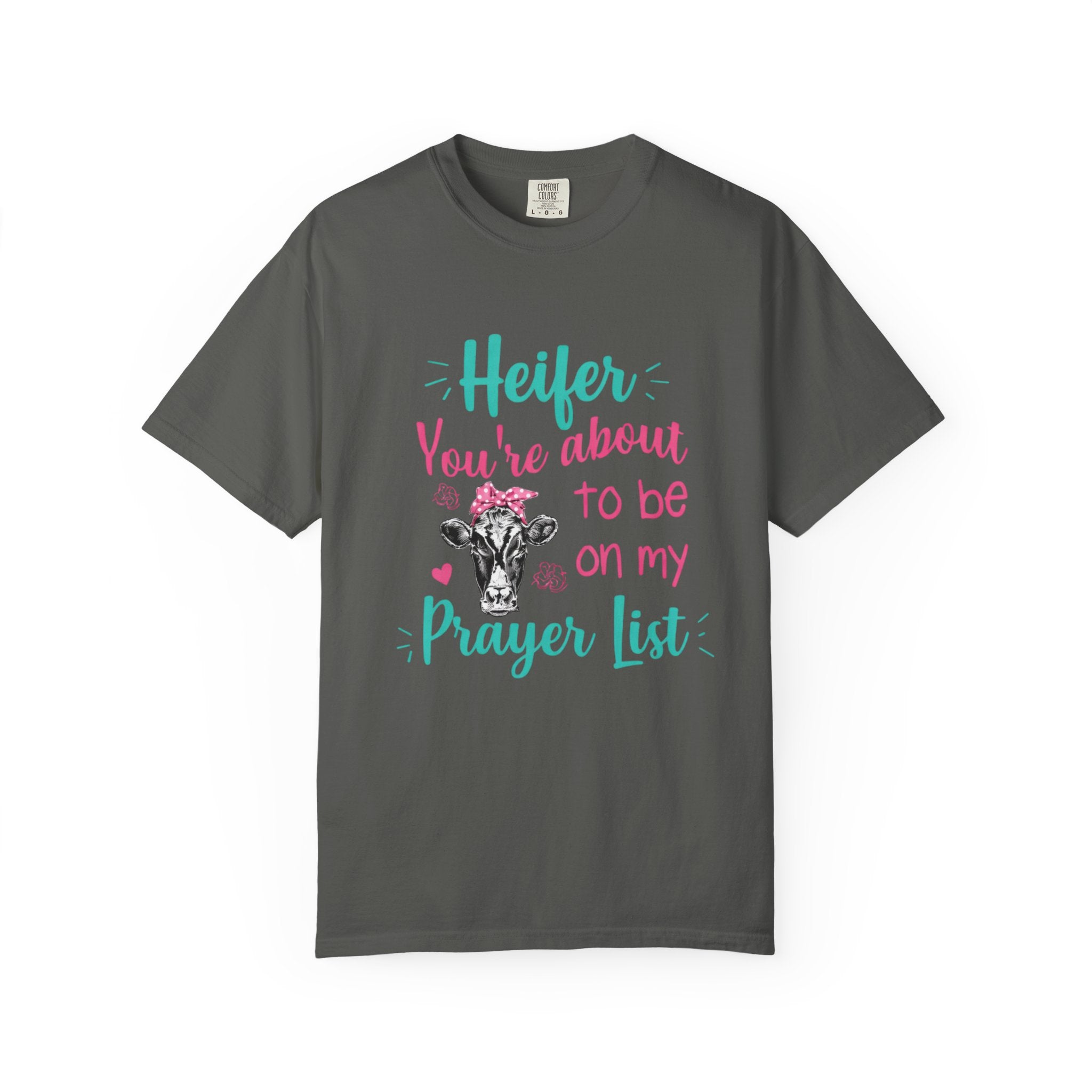 T-Shirt — "Heifer You’re About to Be on My Prayer List" Funny Cow Graphic Tee