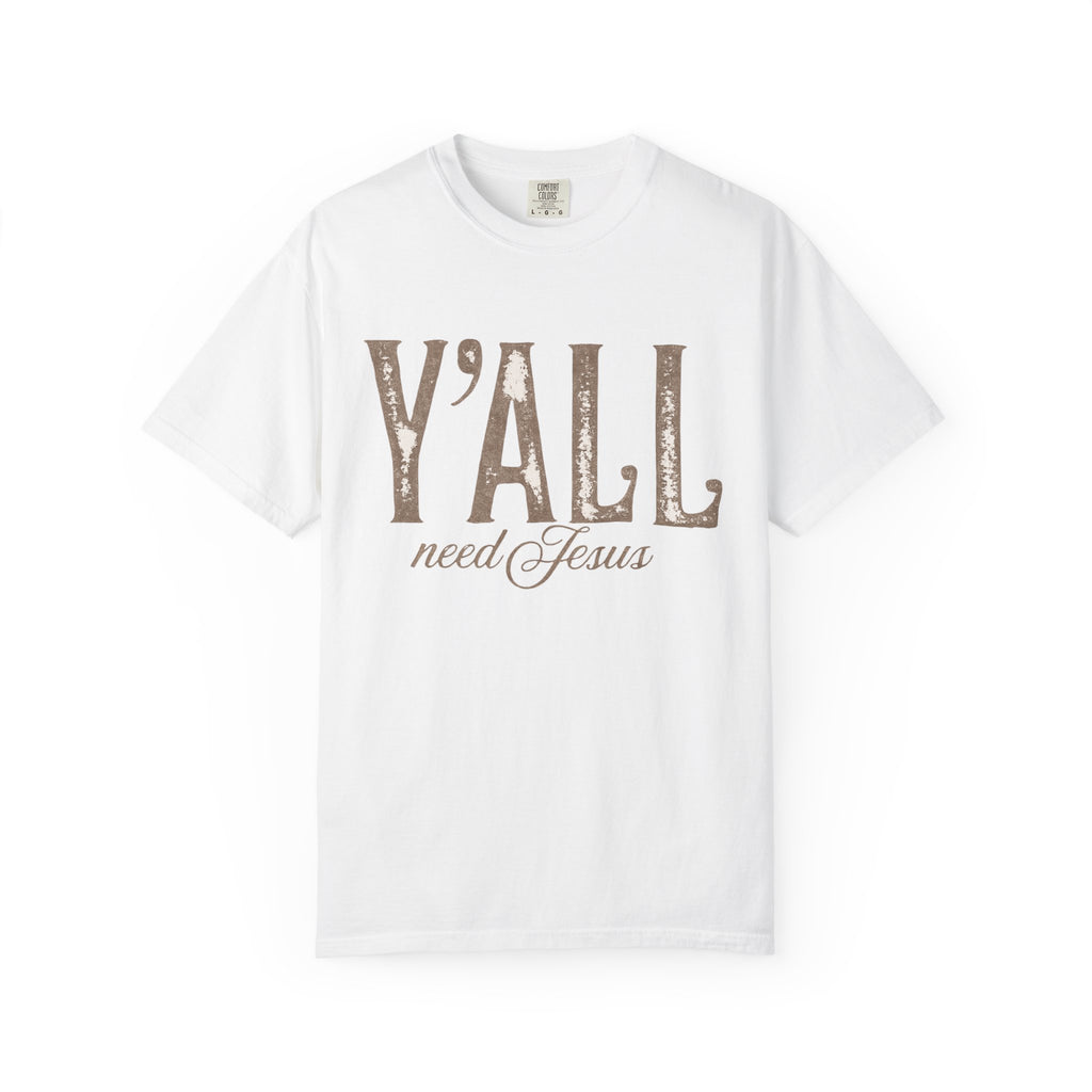 Y'ALL Need Jesus T-Shirt — Southern Christian Faith Tee