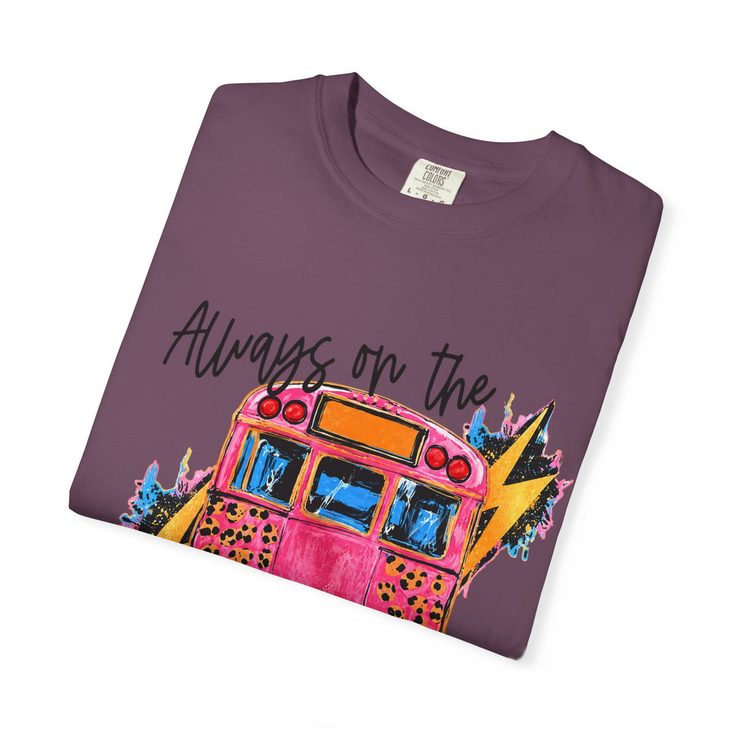 Always on the Struggle Bus T-Shirt