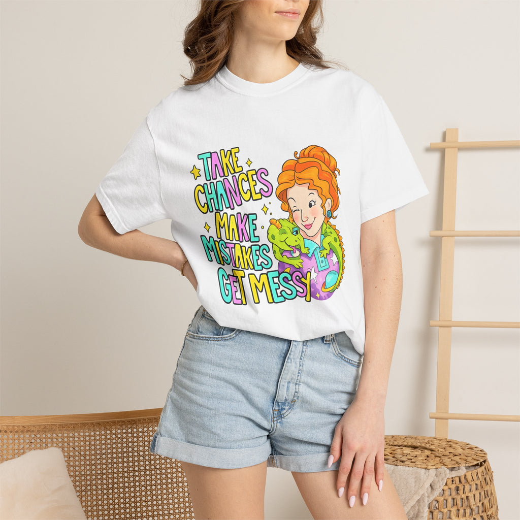 Inspirational Graphic T-Shirt — "Take Chances, Make Mistakes, Get Messy"