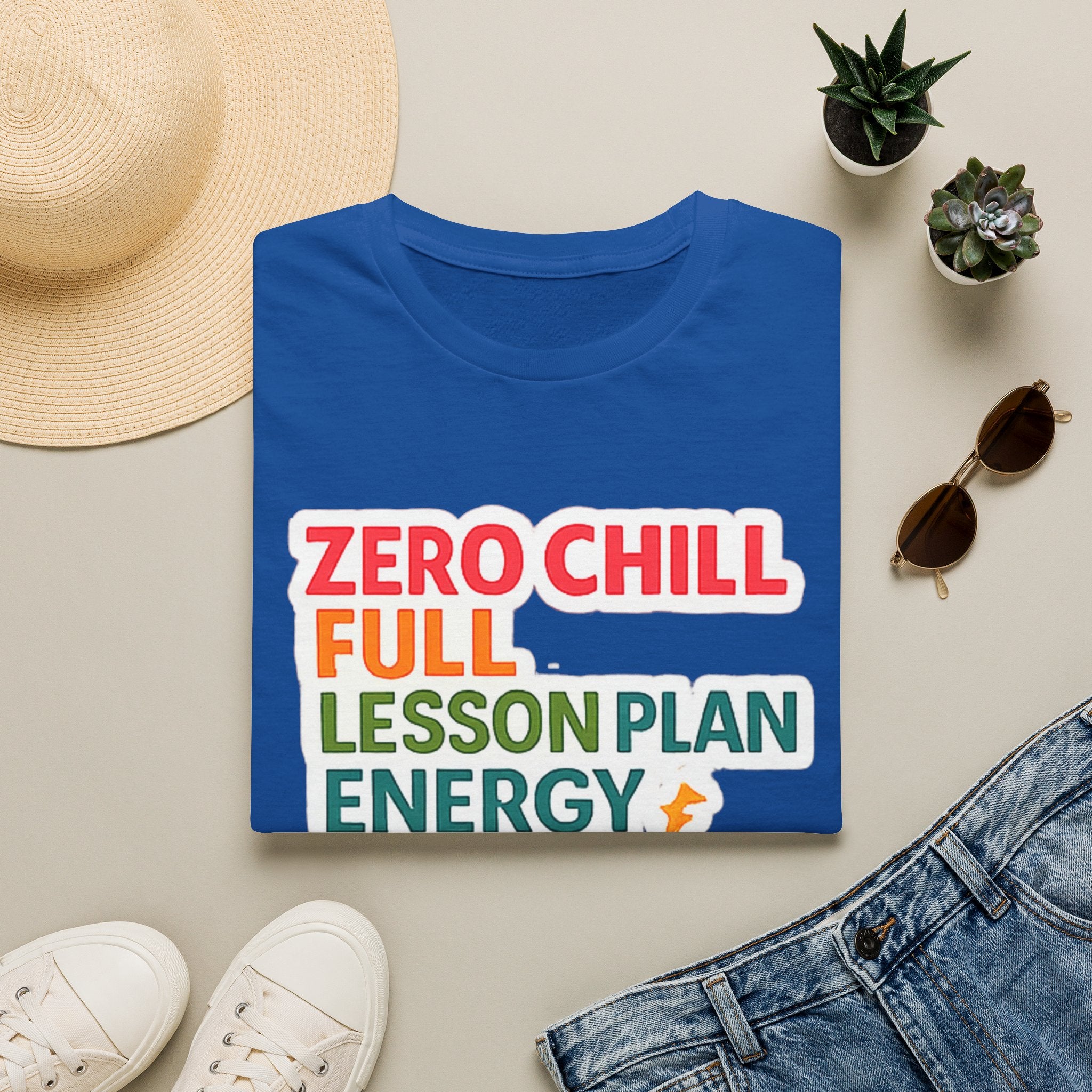 Teacher T-Shirt — "Zero Chill, Full Lesson Plan Energy" Colorful Graphic Tee