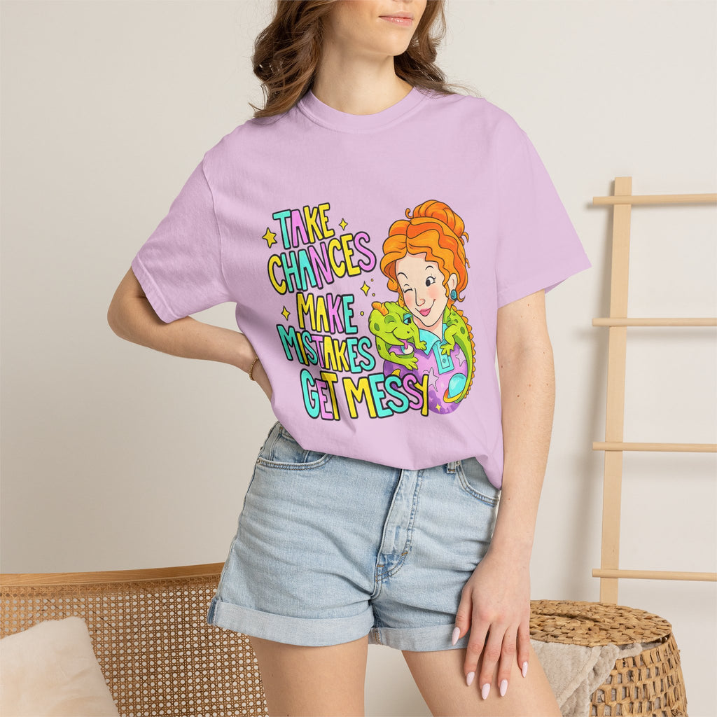 Inspirational Graphic T-Shirt — "Take Chances, Make Mistakes, Get Messy"
