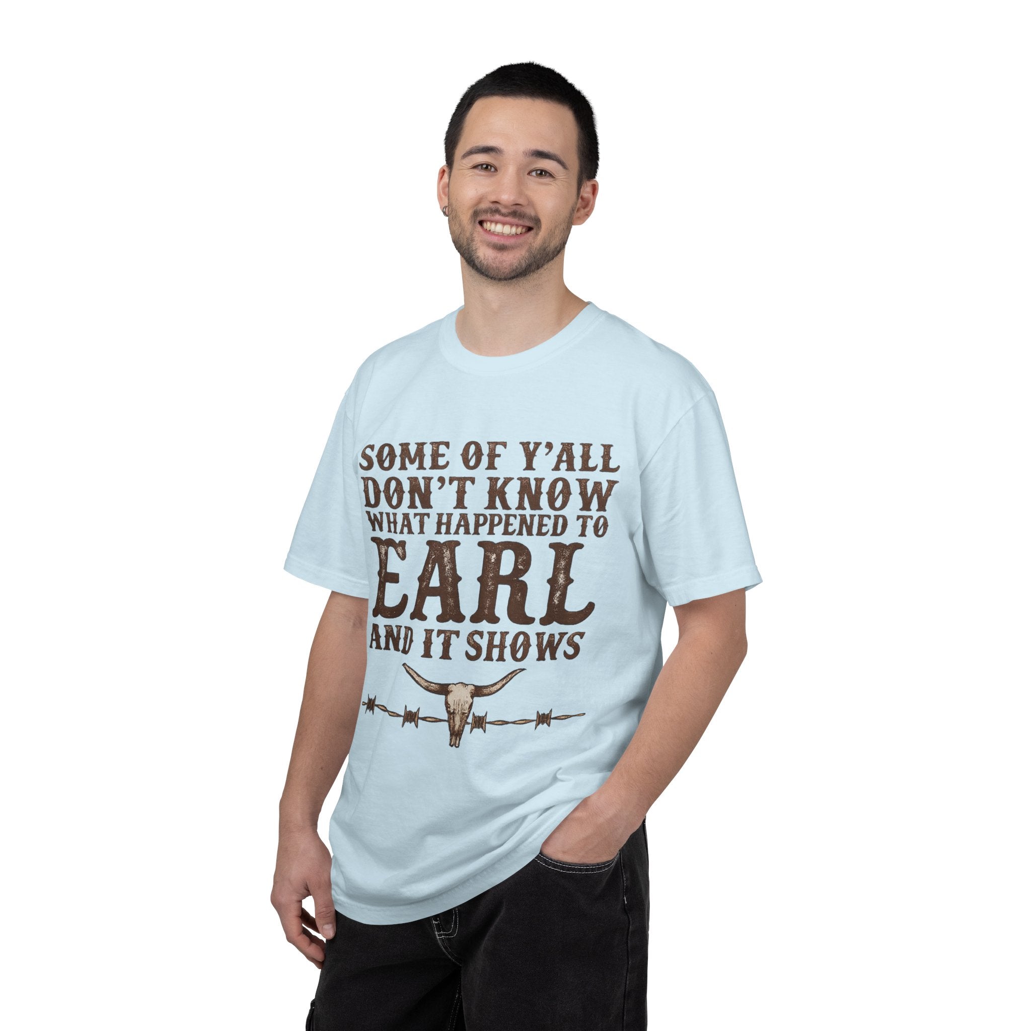 Some of Y’all Don’t Know What Happened to Earl T-Shirt — Funny Southern Cowboy Tee
