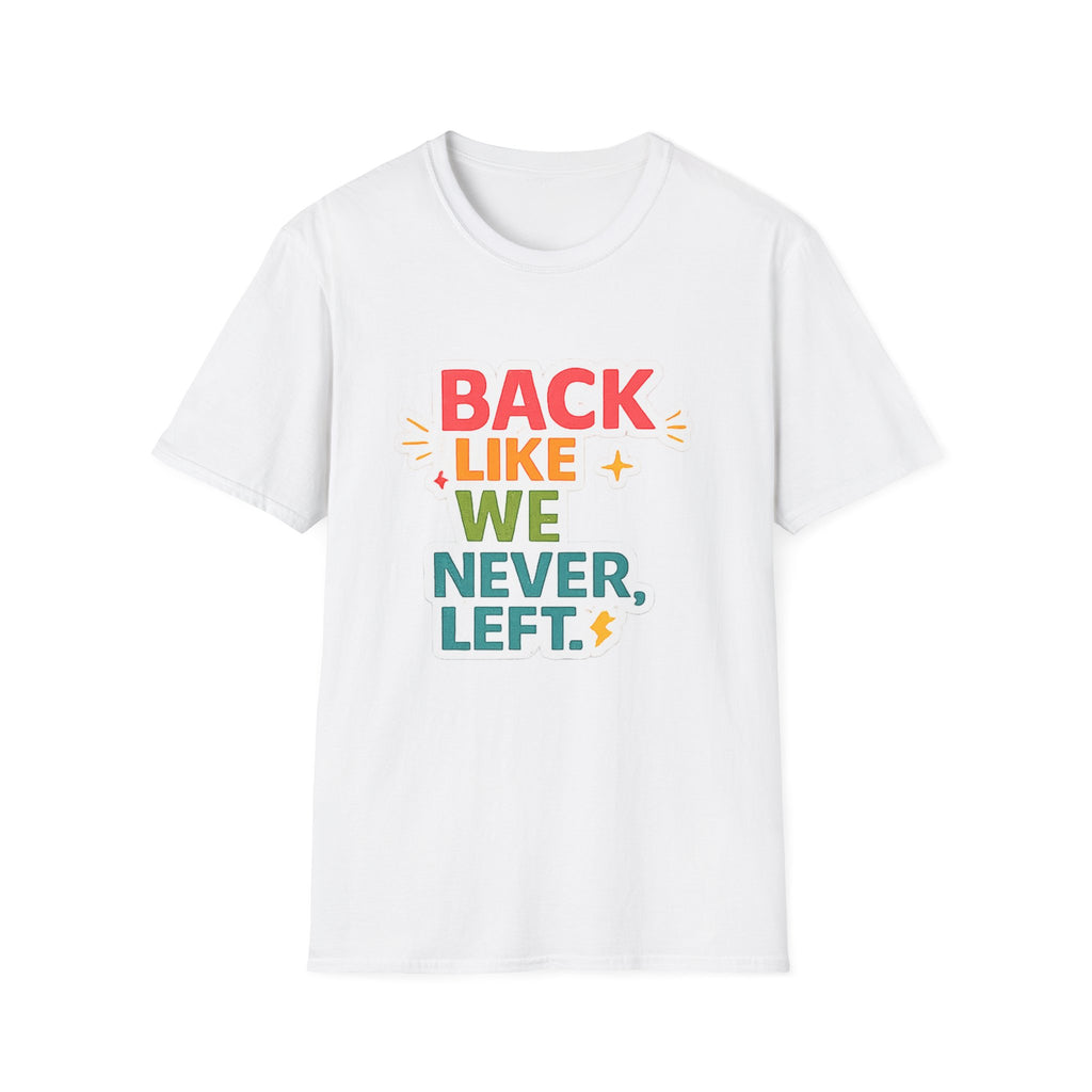 Back Like We Never Left T-Shirt — Retro Bold Reunion Tee