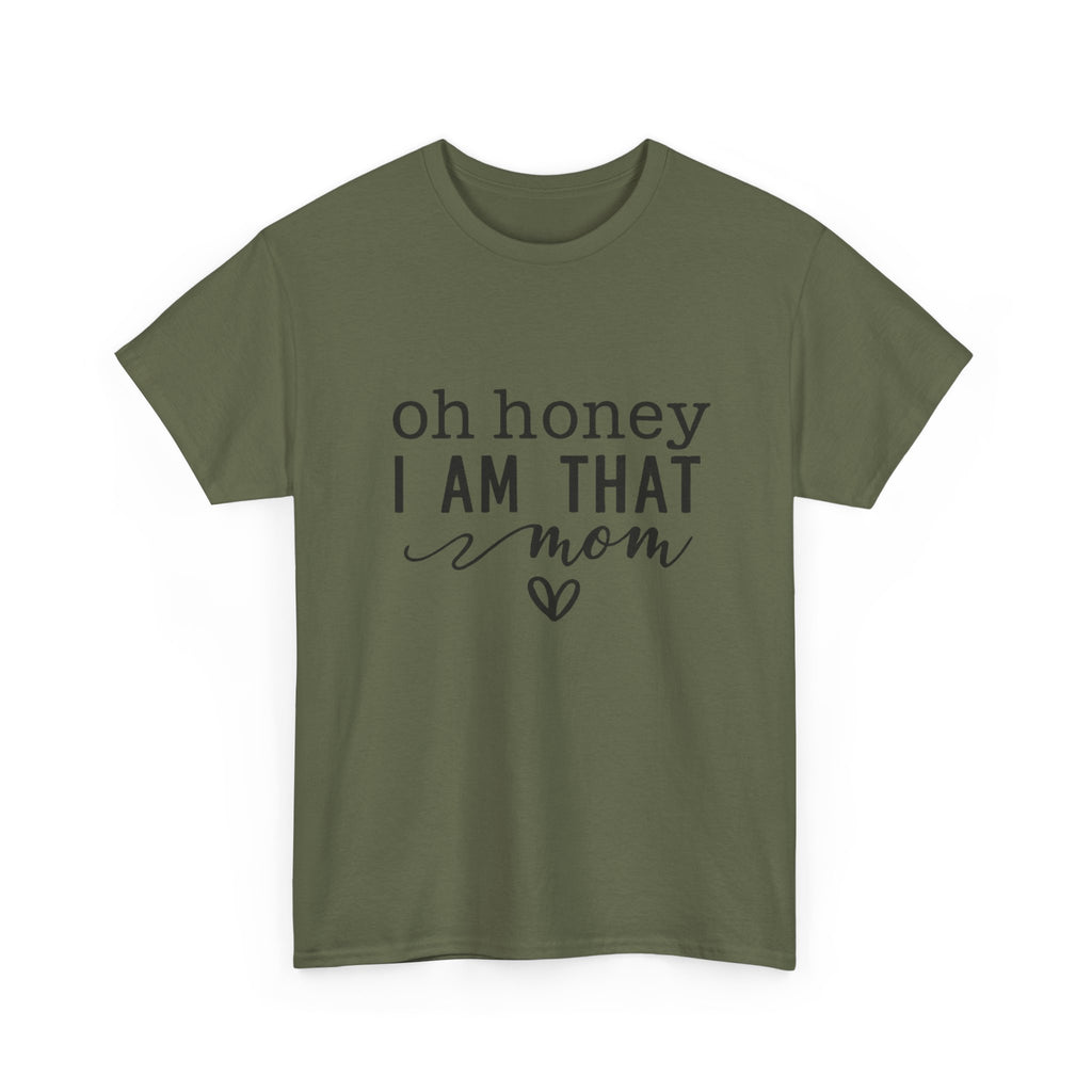 Mom T-Shirt – “Oh Honey I Am That Mom” Cute Graphic Tee for Mothers, Mother’s Day Gift