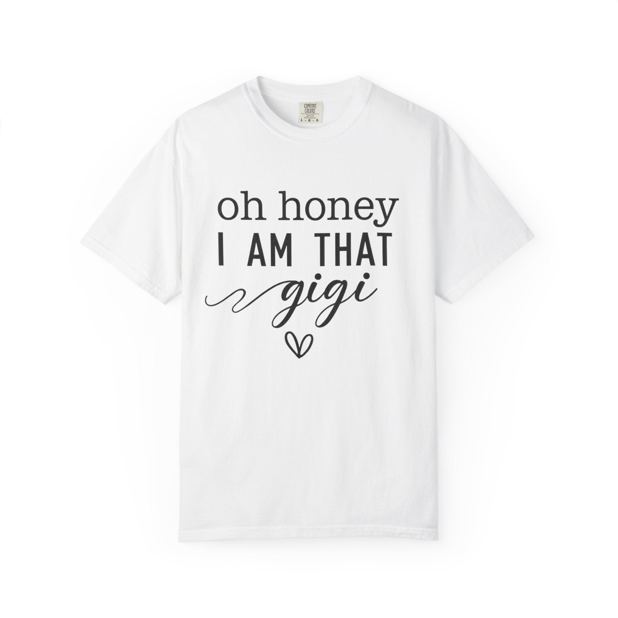 Oh Honey I Am That Gigi T-Shirt