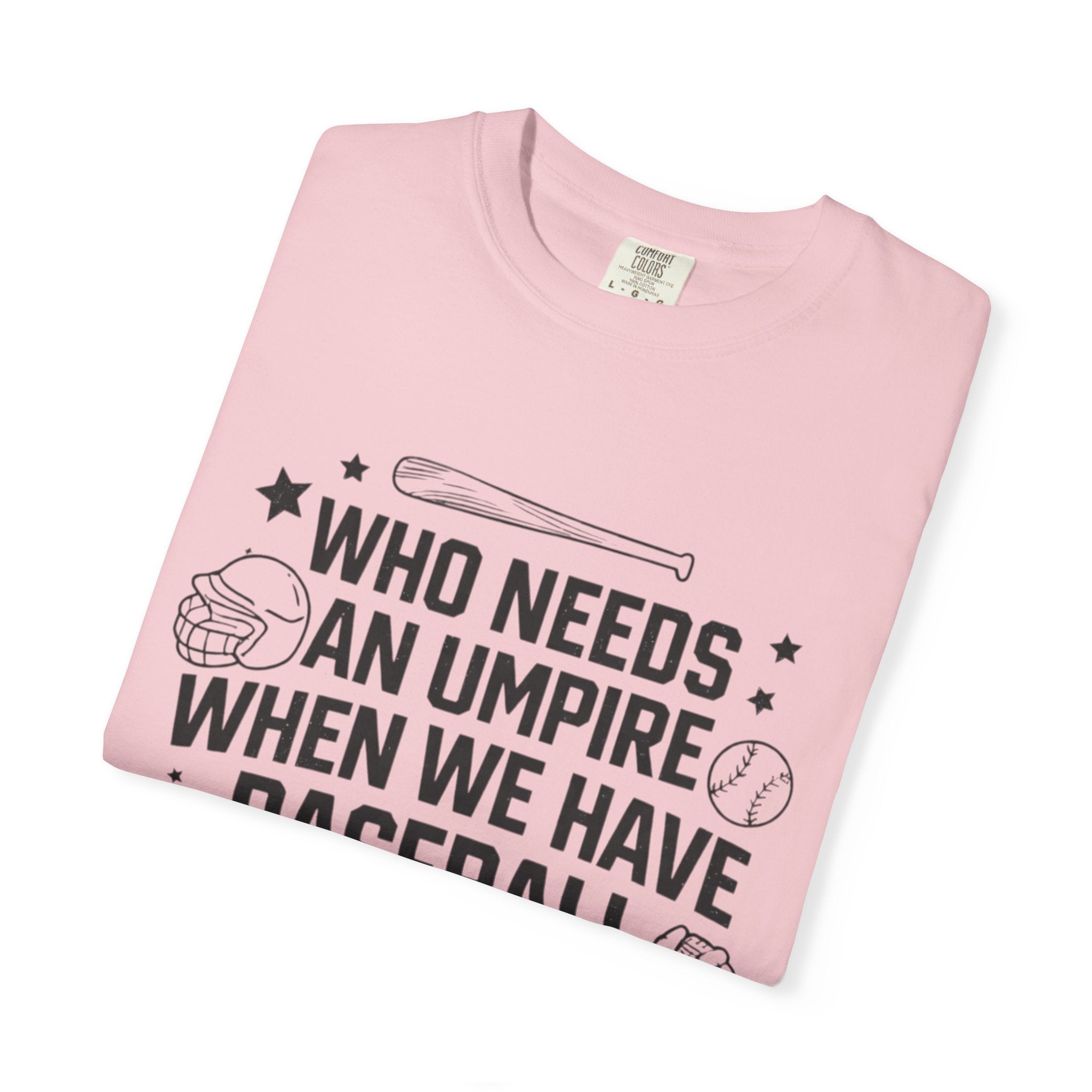 Baseball Moms T-Shirt — "Who Needs an Umpire When We Have Baseball Moms"