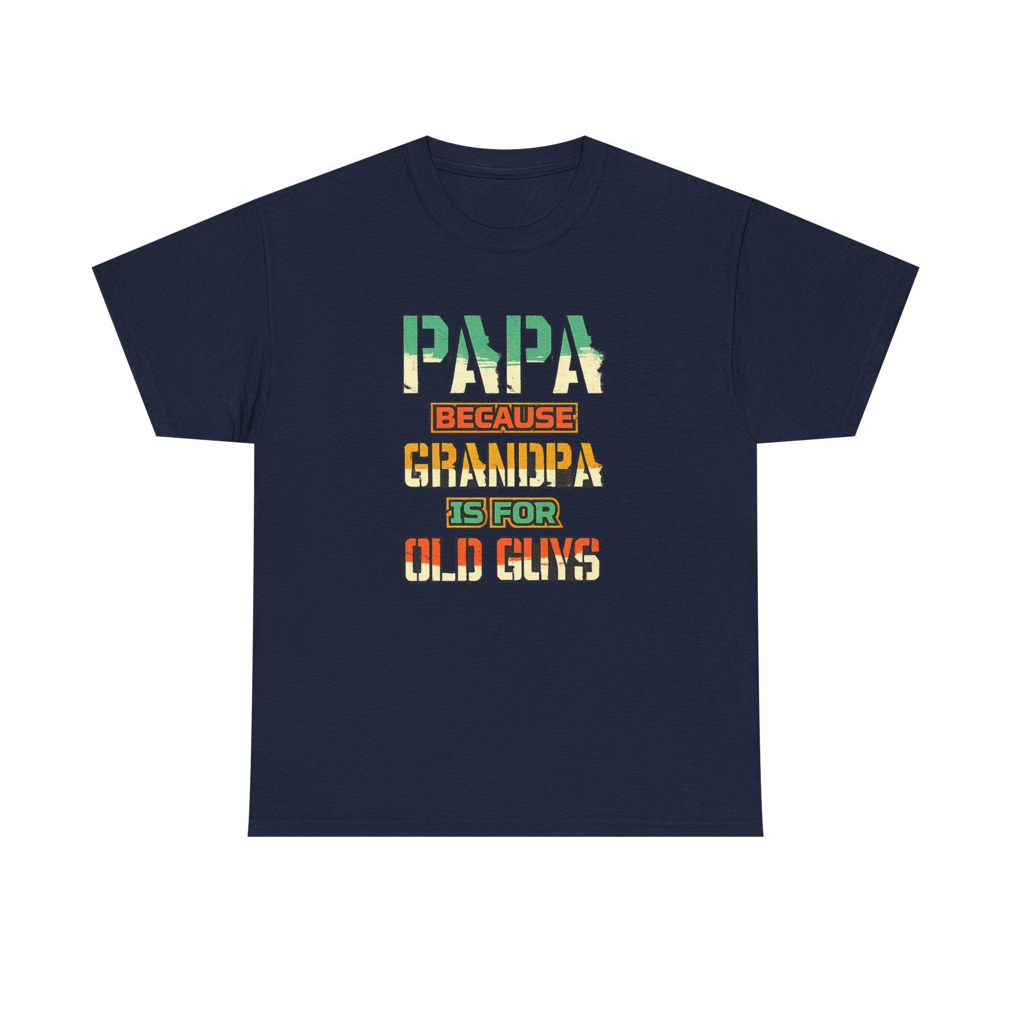 Papa Because Grandpa Is For Old Guys Tee — Funny Retro Fathers Day Gift