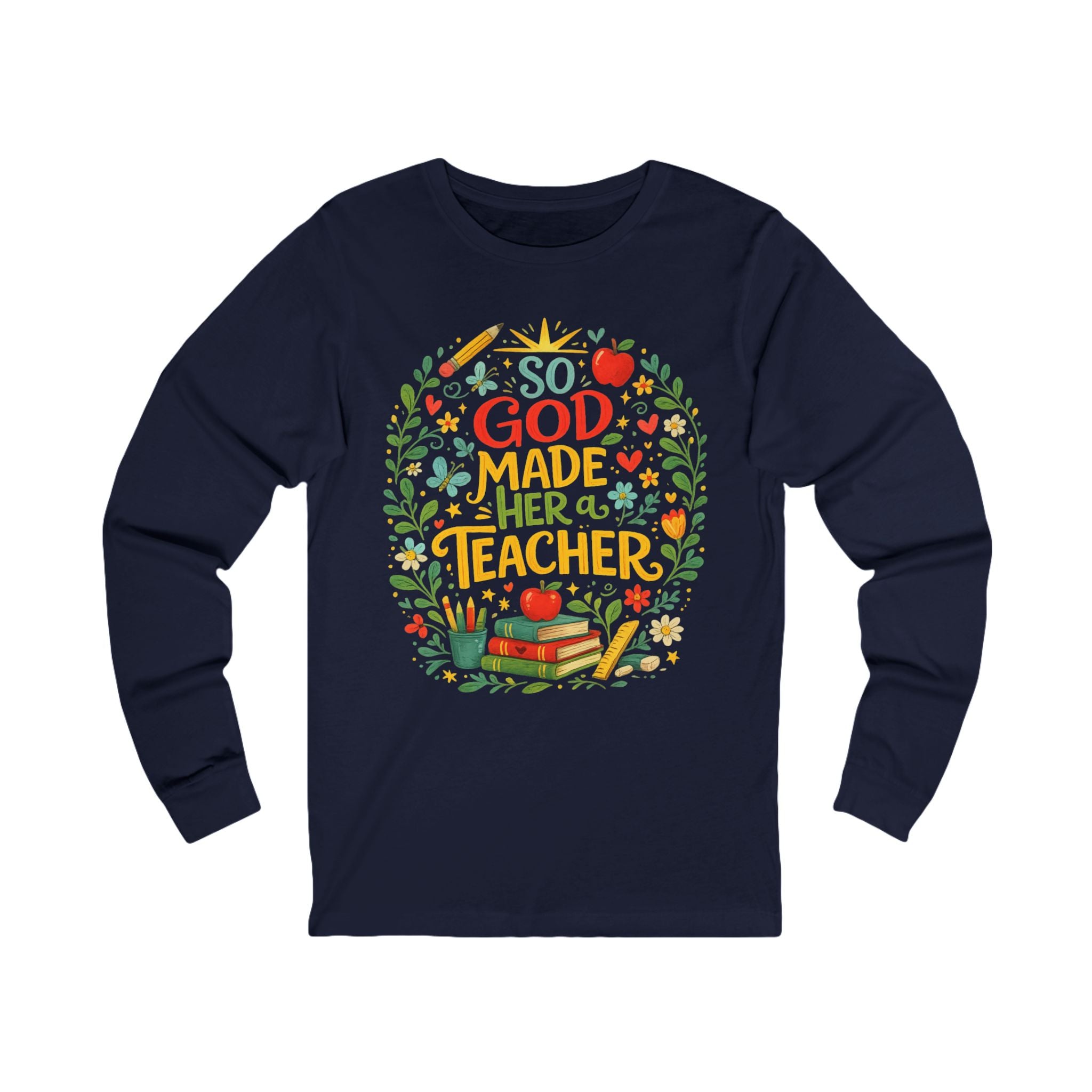 So God Made Her A Teacher Long Sleeve Tee