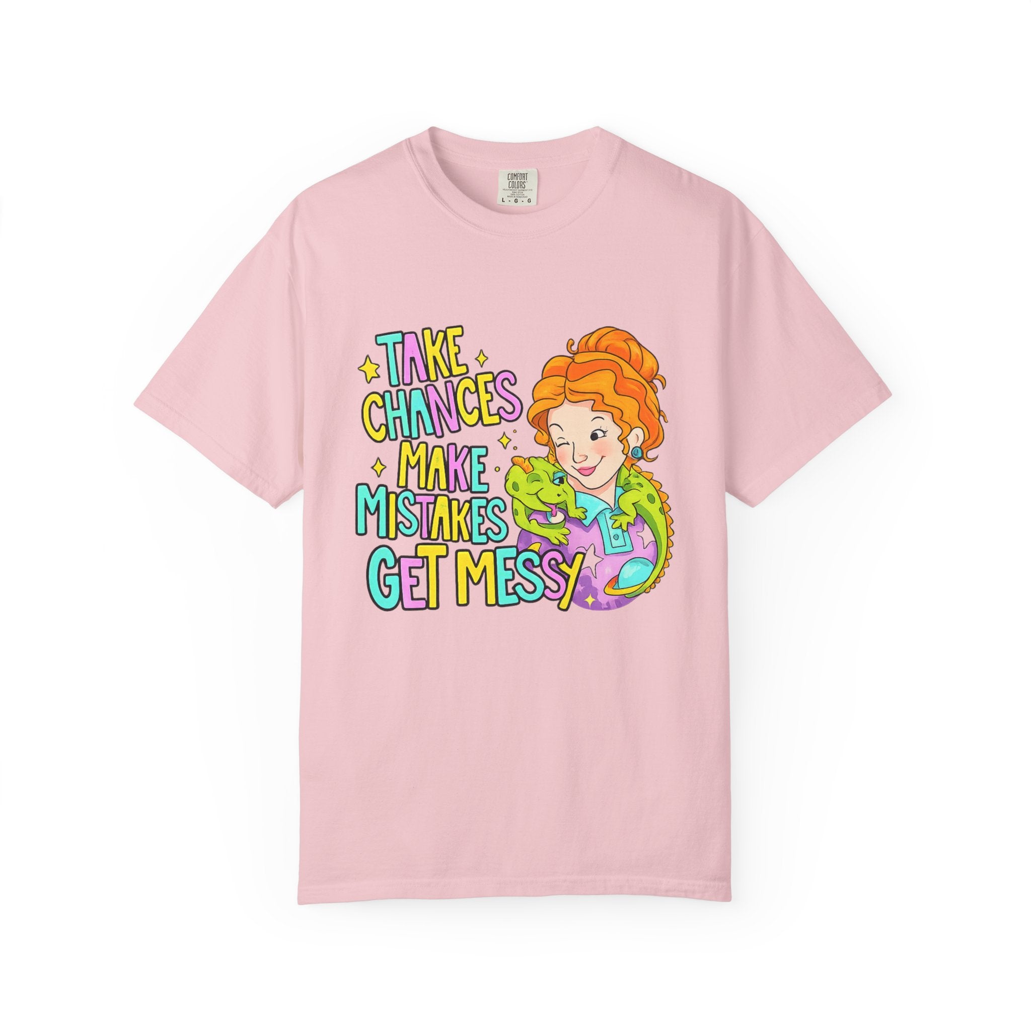 Inspirational Graphic T-Shirt — "Take Chances, Make Mistakes, Get Messy"