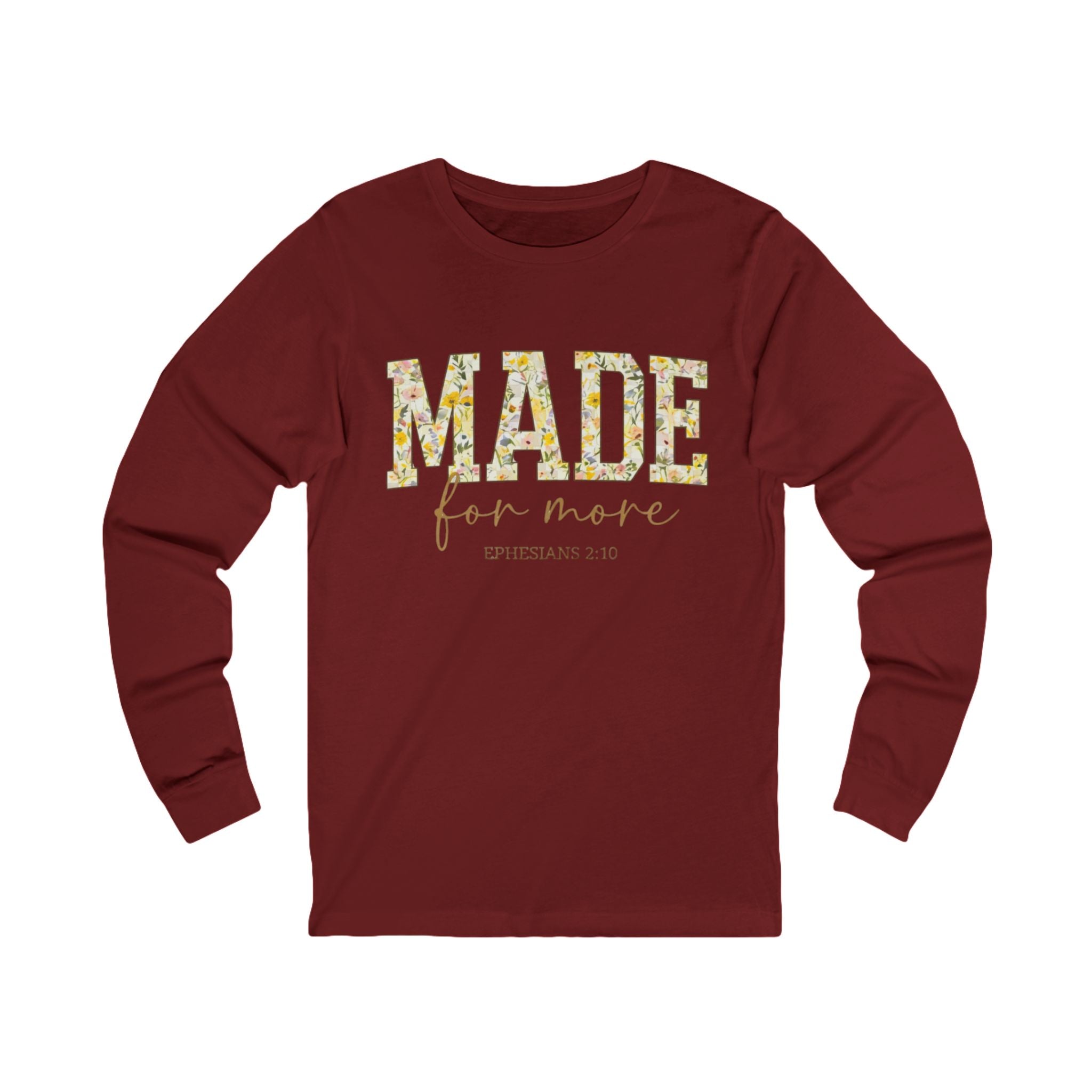 Made For More Long Sleeve Tee — Floral Christian Ephesians 2:10 Shirt