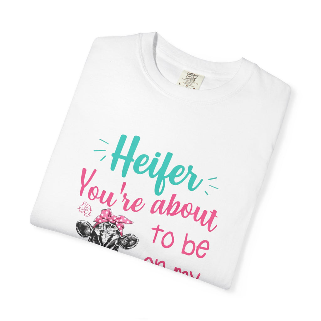 T-Shirt — "Heifer You’re About to Be on My Prayer List" Funny Cow Graphic Tee