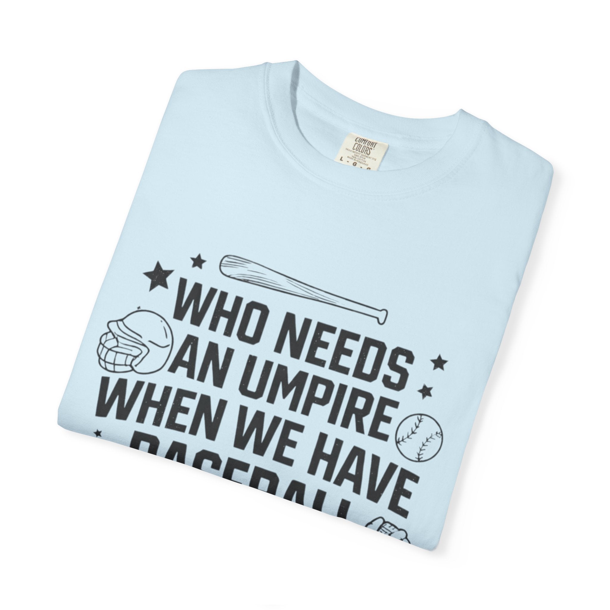 Baseball Moms T-Shirt — "Who Needs an Umpire When We Have Baseball Moms"