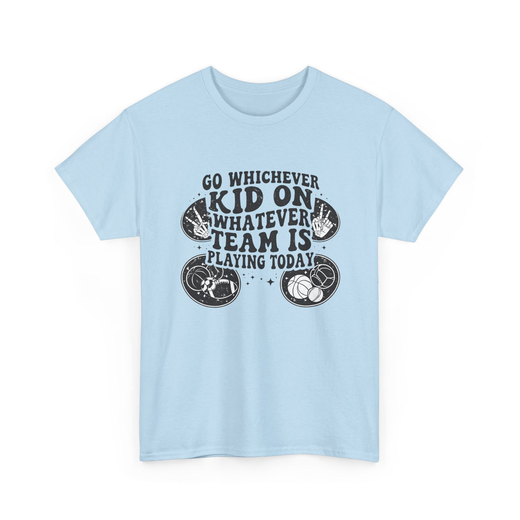 Youth Soccer/Multi-Sport Tee - “Go Whichever Kid on Whatever Team Is Playing Today” Shirt