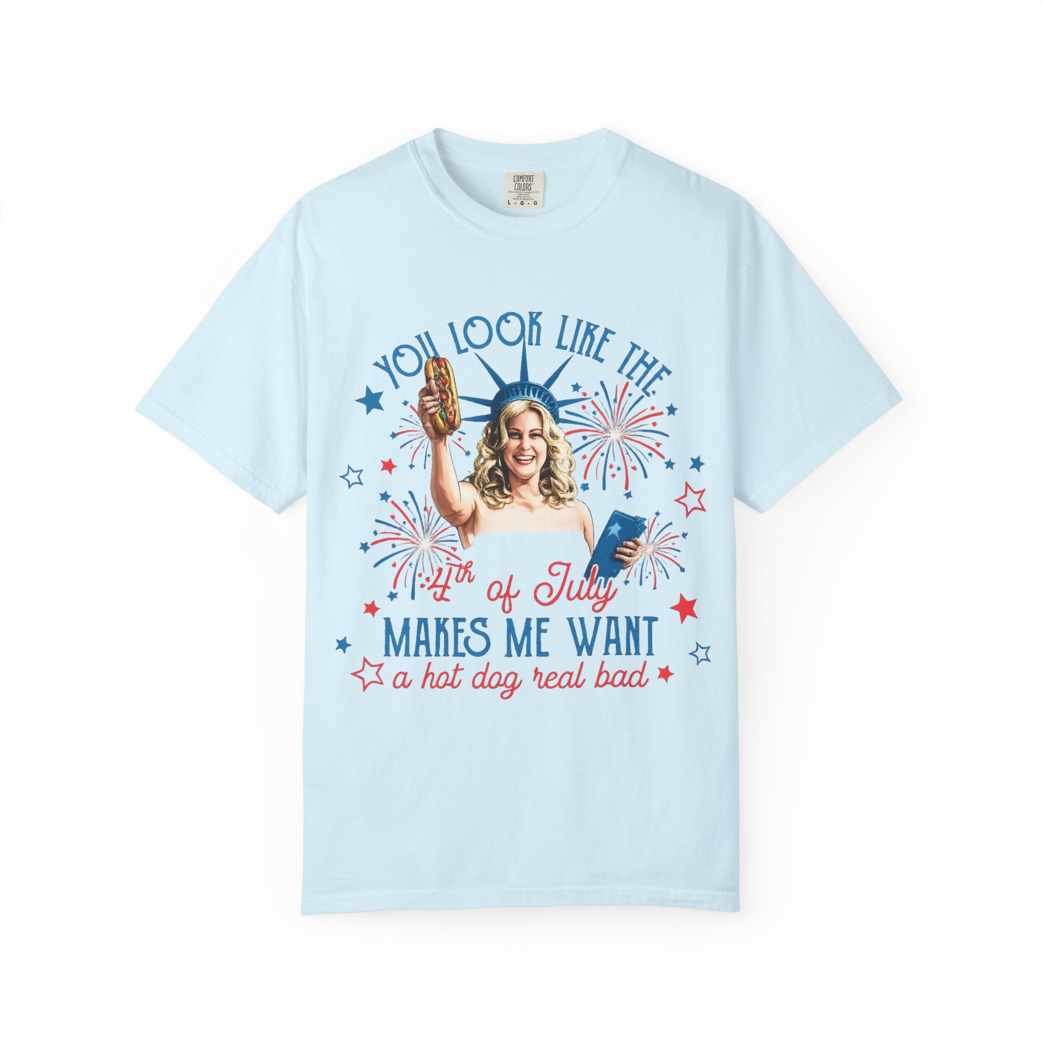 July Hot Dog Patriotic T-Shirt — "You Look Like the 4th of July Makes Me Want a Hot Dog Real Bad"