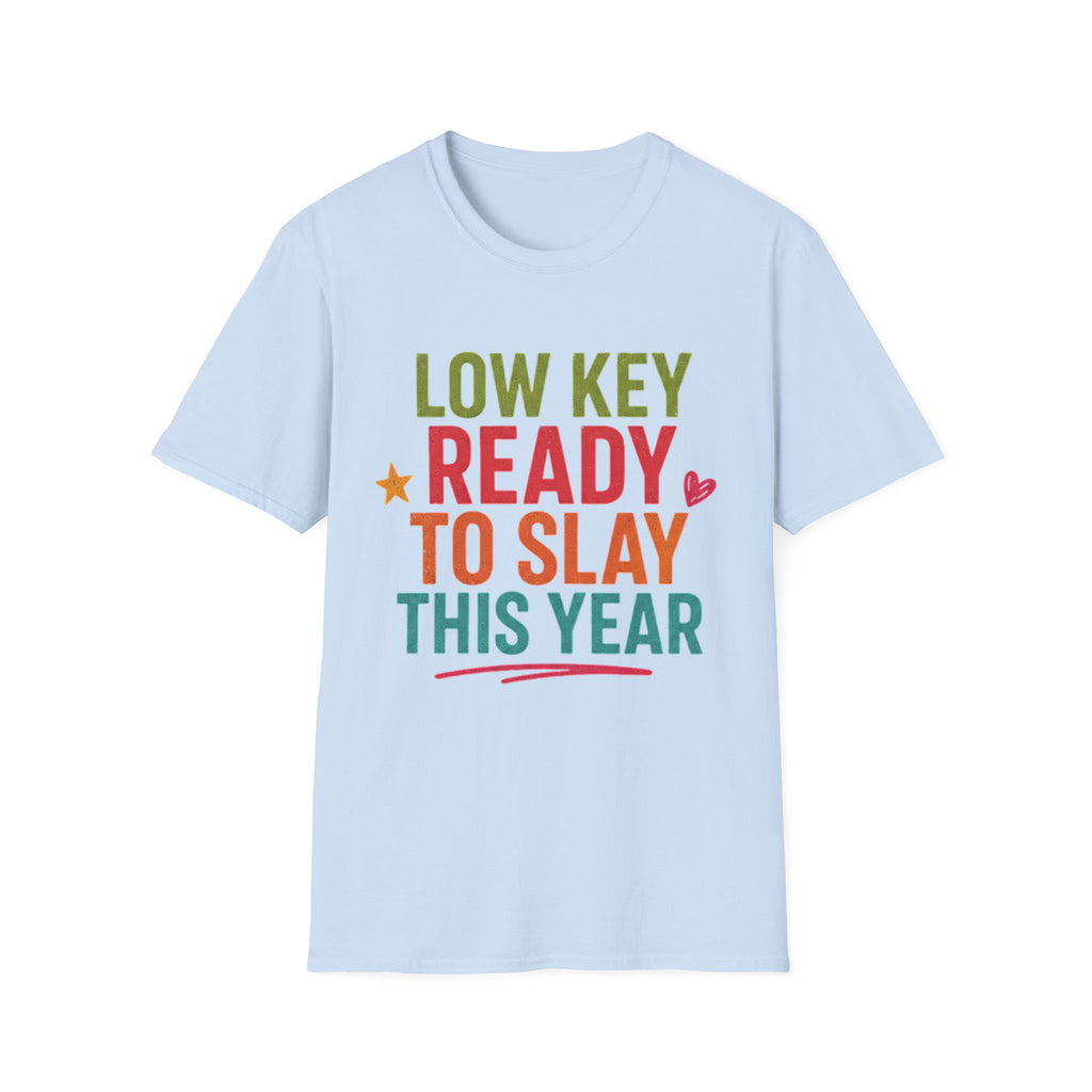 Ready to Slay T-Shirt — "Low Key Ready to Slay This Year" Motivational Graphic Tee