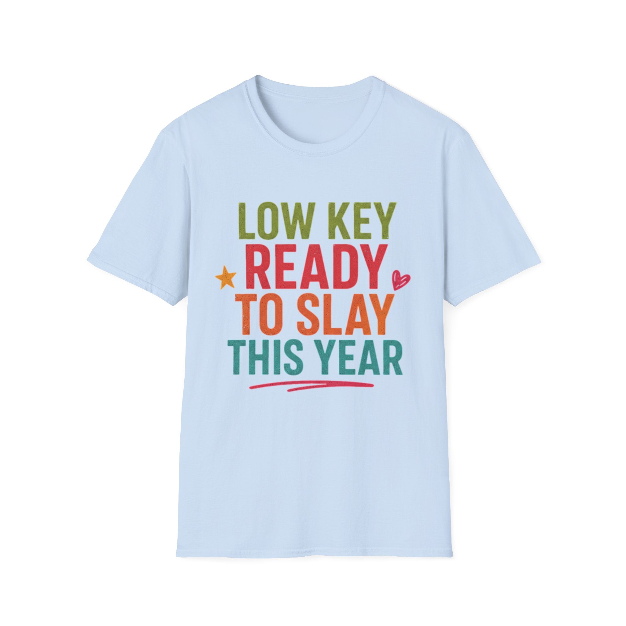 Ready to Slay T-Shirt — "Low Key Ready to Slay This Year" Motivational Graphic Tee