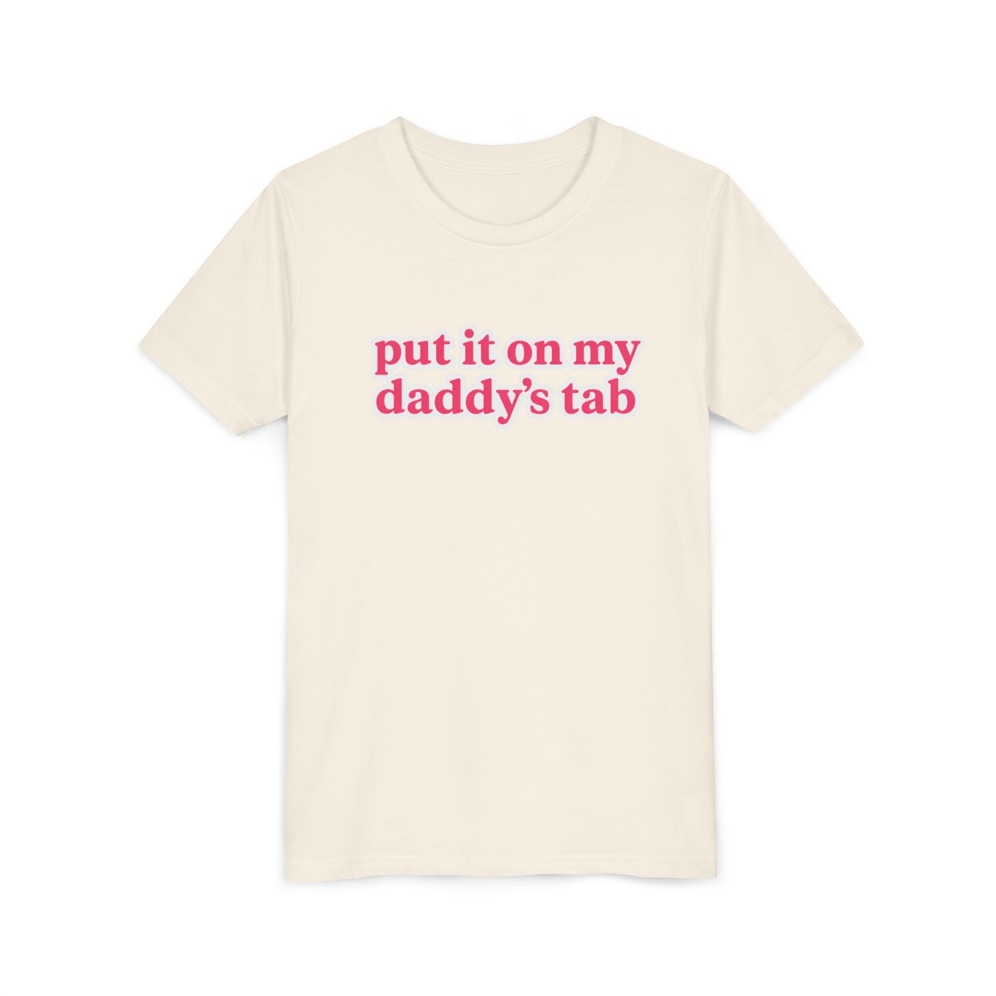 Youth Tee - "put it on my daddy’s tab" Pink Text Cute Kids Shirt