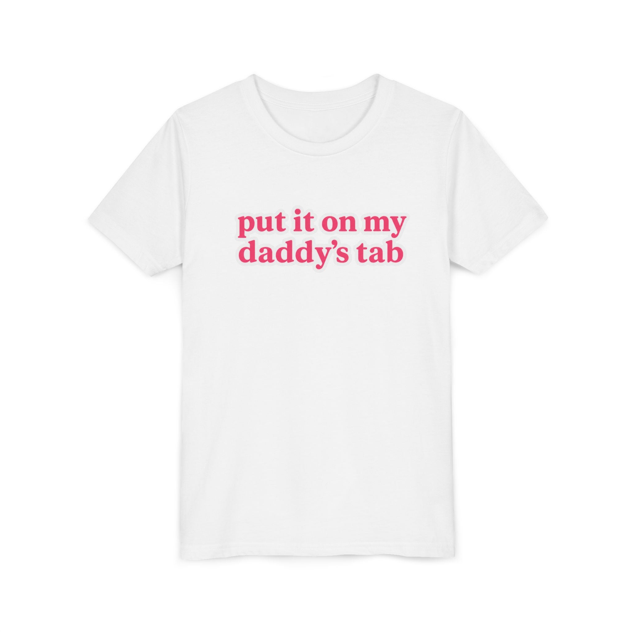 Youth Tee - "put it on my daddy’s tab" Pink Text Cute Kids Shirt