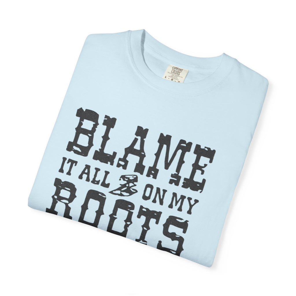 Blame It All On My Roots Country Graphic T-Shirt