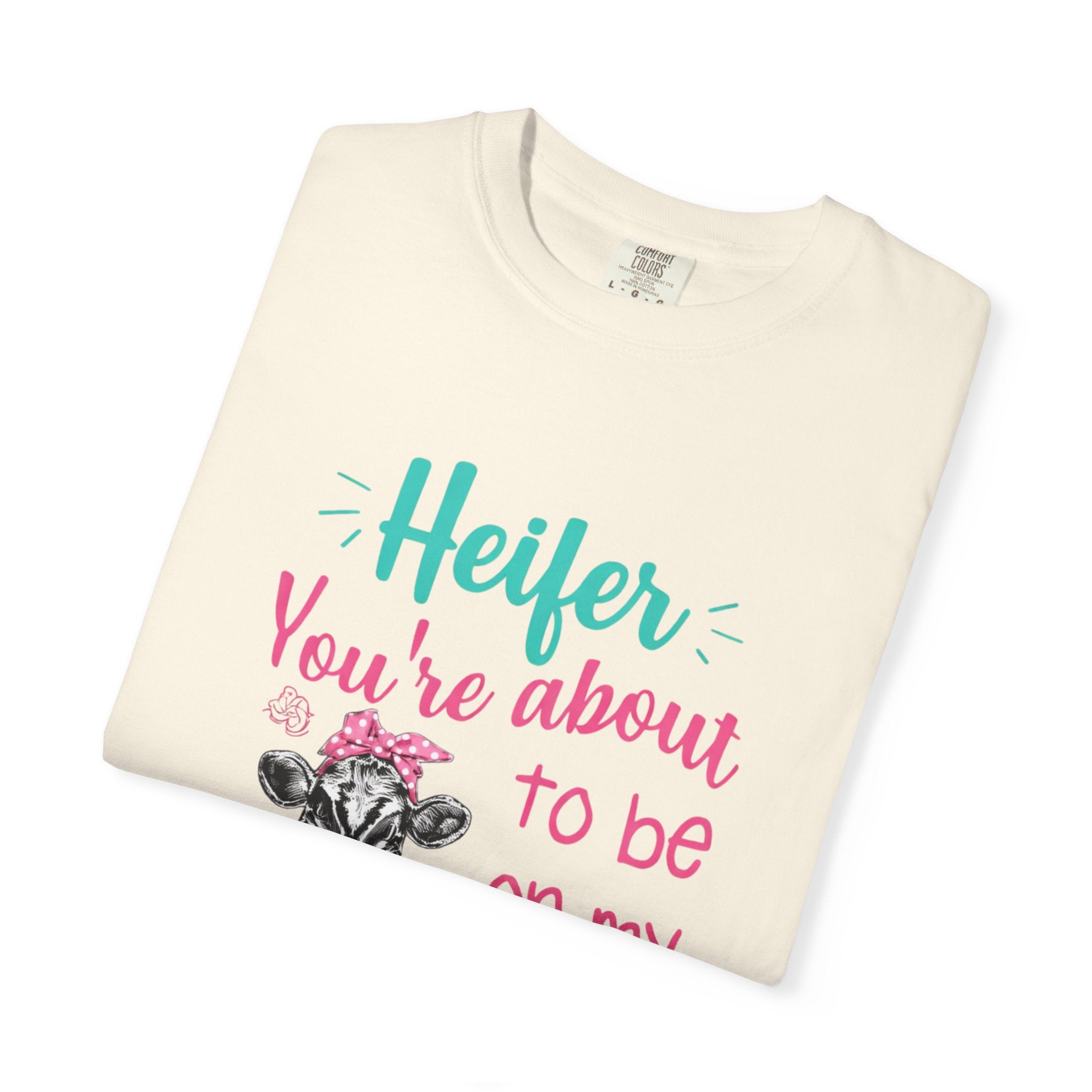 T-Shirt — "Heifer You’re About to Be on My Prayer List" Funny Cow Graphic Tee