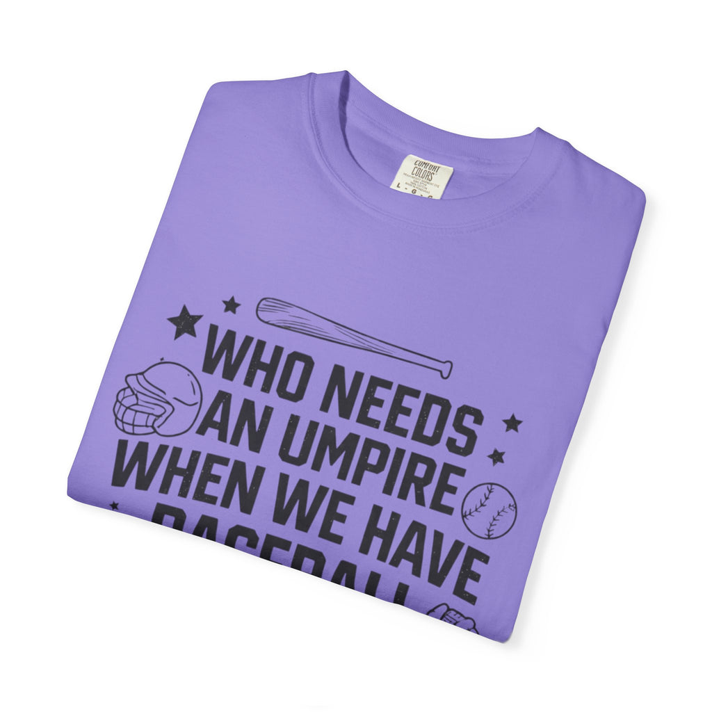 Baseball Moms T-Shirt — "Who Needs an Umpire When We Have Baseball Moms"
