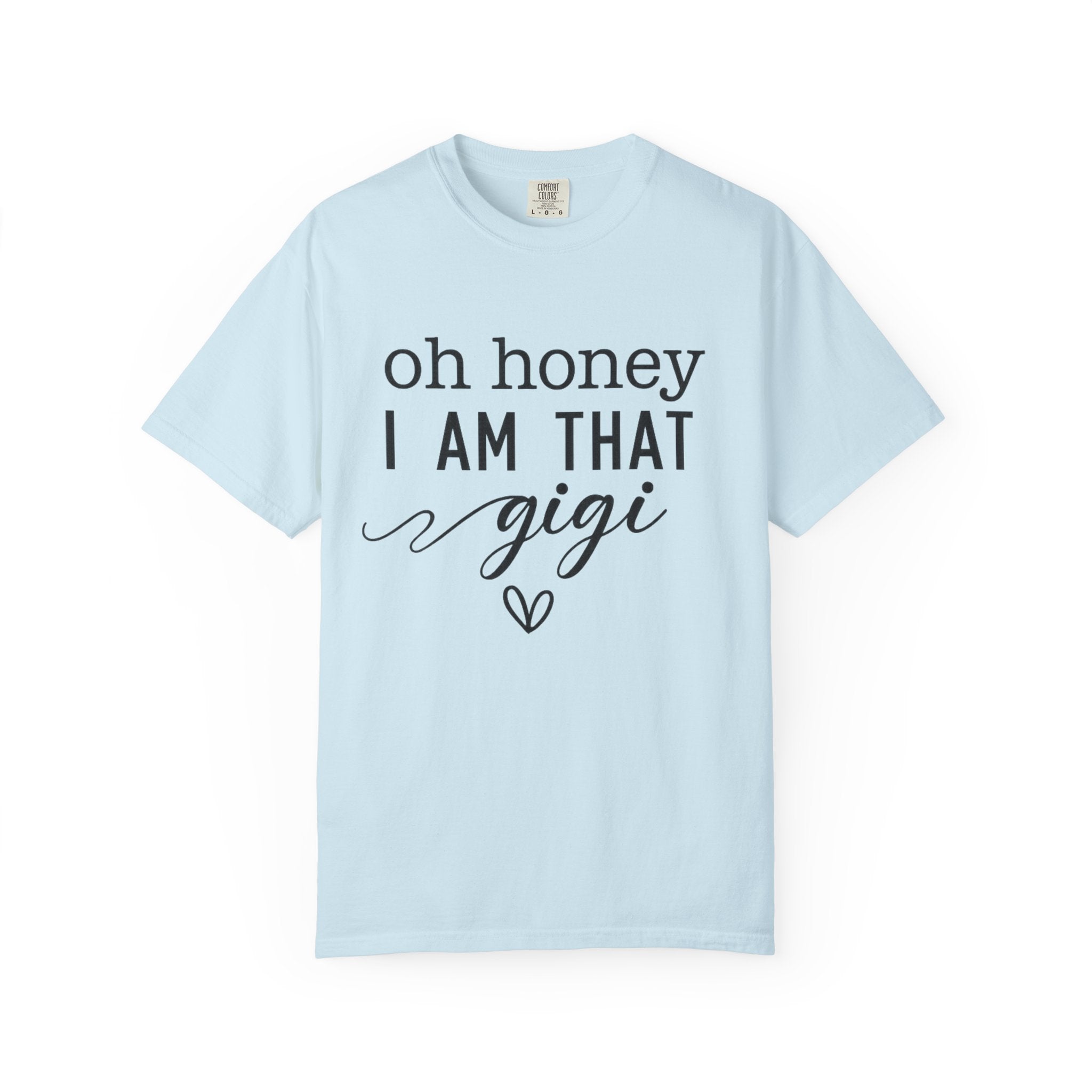 Oh Honey I Am That Gigi T-Shirt