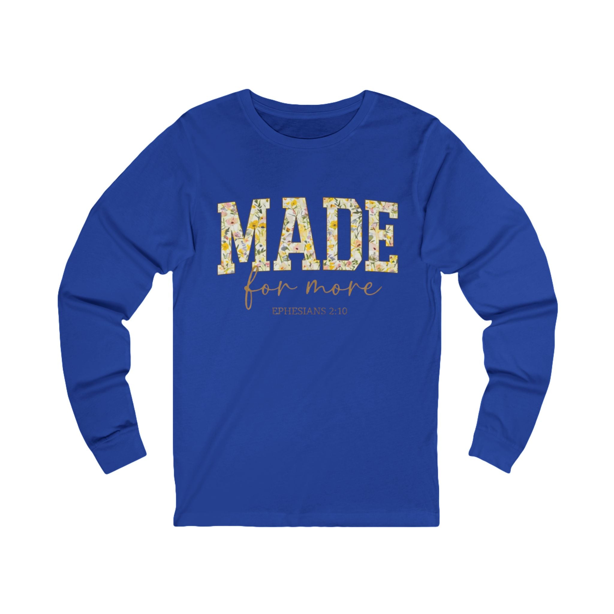 Made For More Long Sleeve Tee — Floral Christian Ephesians 2:10 Shirt