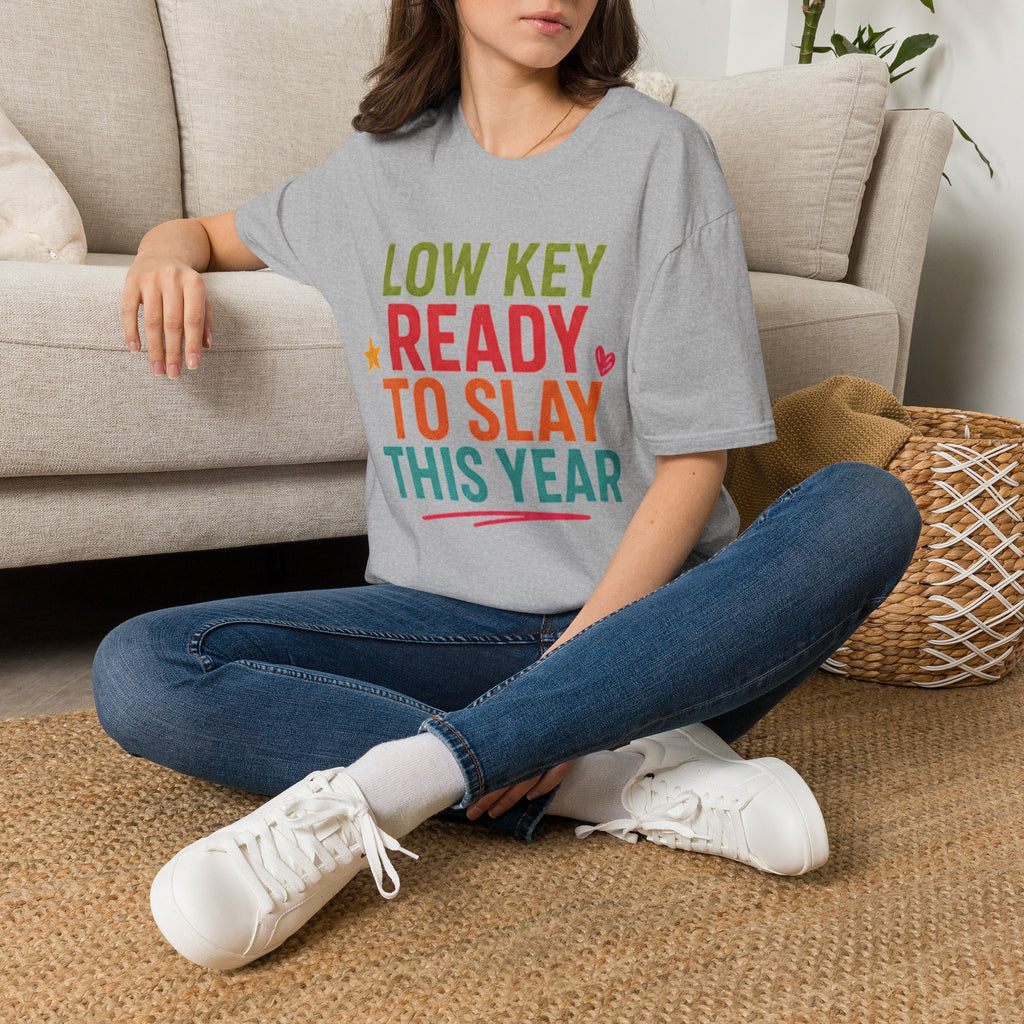 Ready to Slay T-Shirt — "Low Key Ready to Slay This Year" Motivational Graphic Tee