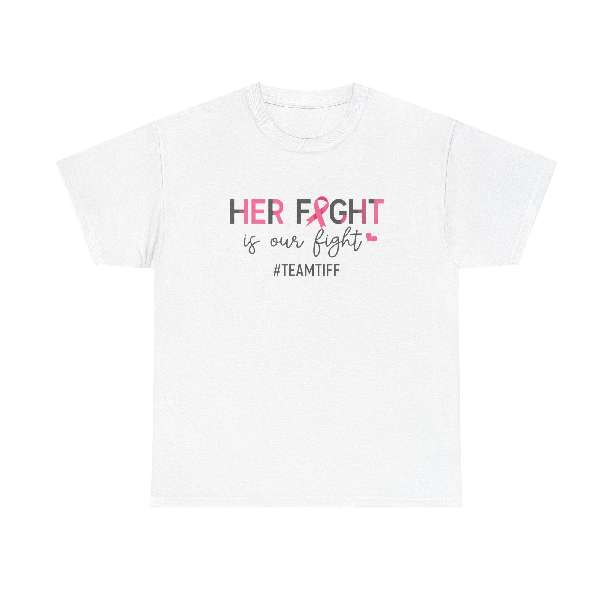 Her Fight Is Our Fight Tee - Breast Cancer Awareness Support Shirt (#TeamTiff)