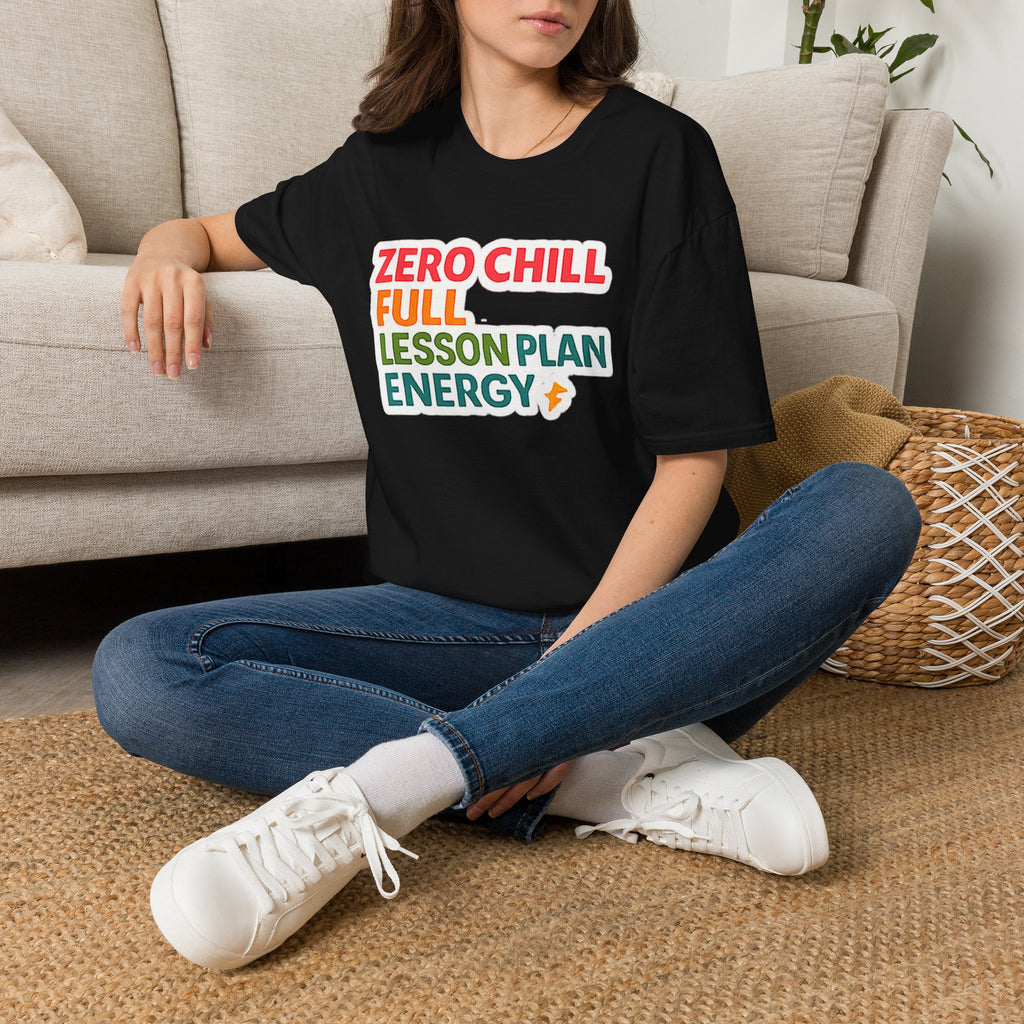 Teacher T-Shirt — "Zero Chill, Full Lesson Plan Energy" Colorful Graphic Tee