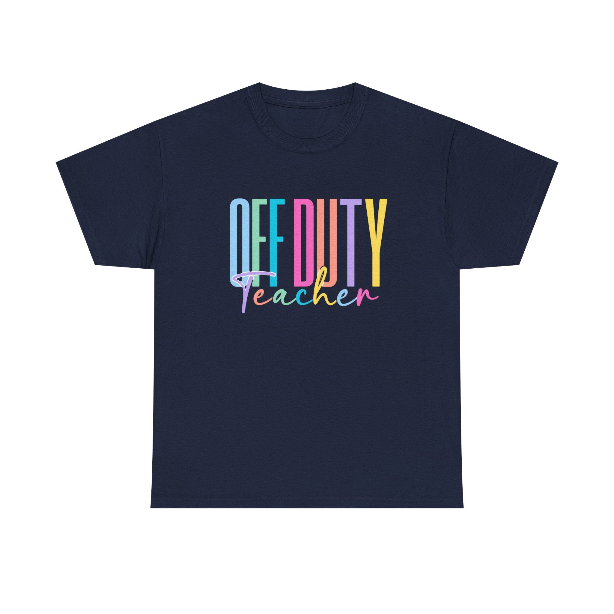 Off Duty Teacher T-Shirt — Pastel Rainbow "Off Duty" Graphic Tee for Teachers