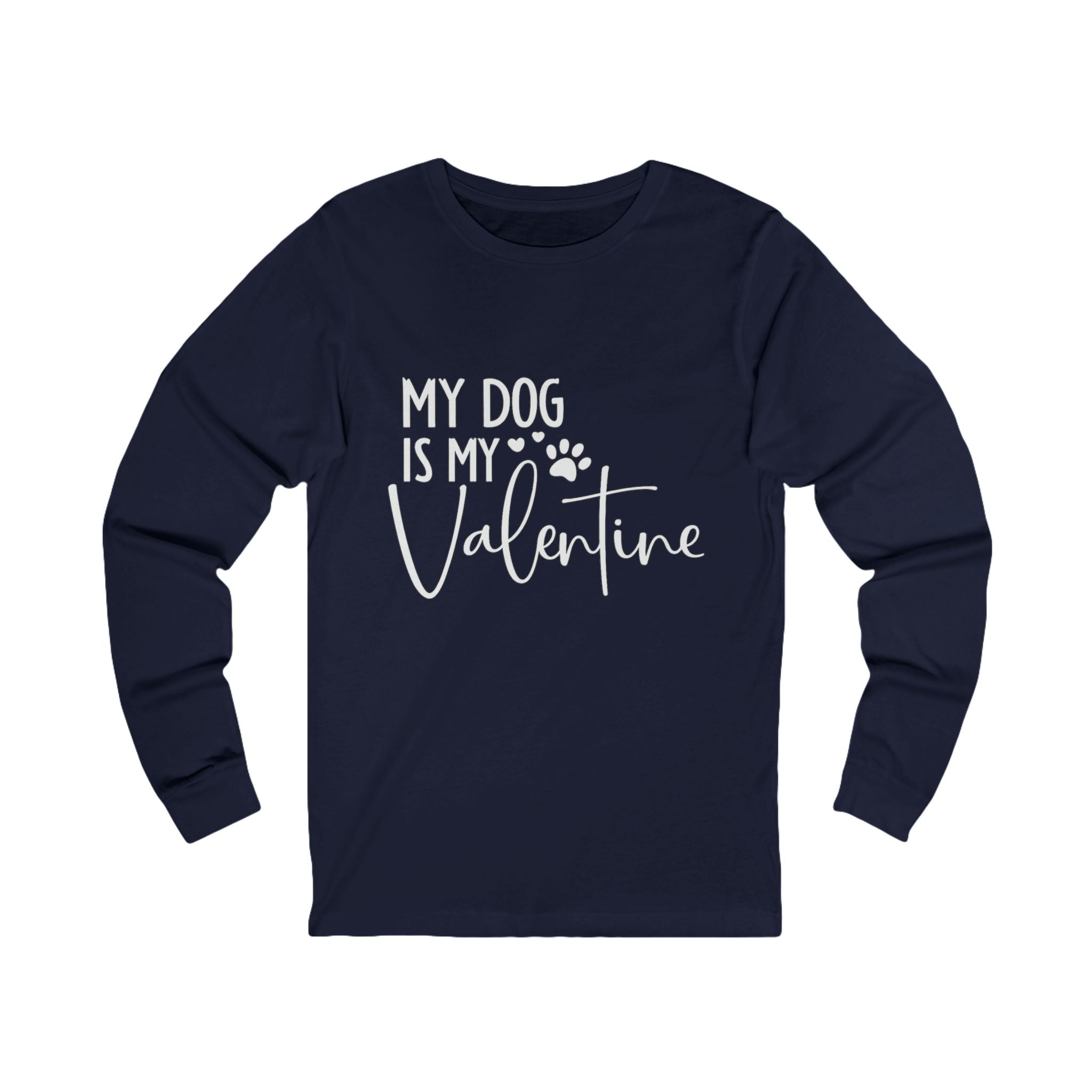 My Dog Is My Valentine Long Sleeve Tee