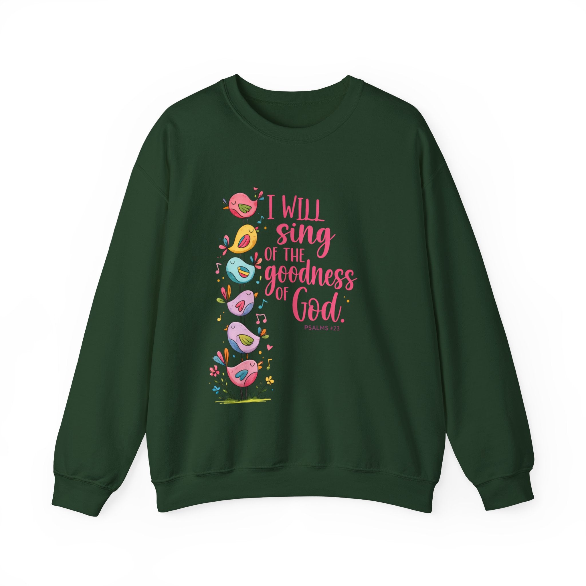 Crewneck Sweatshirt — “I Will Sing of the Goodness of God” Floral Scripture Design