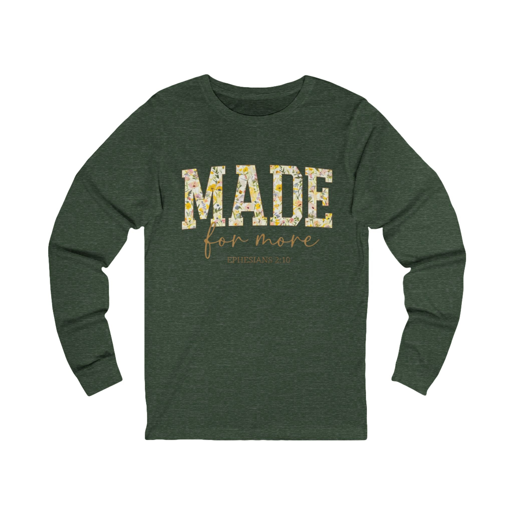 Made For More Long Sleeve Tee — Floral Christian Ephesians 2:10 Shirt