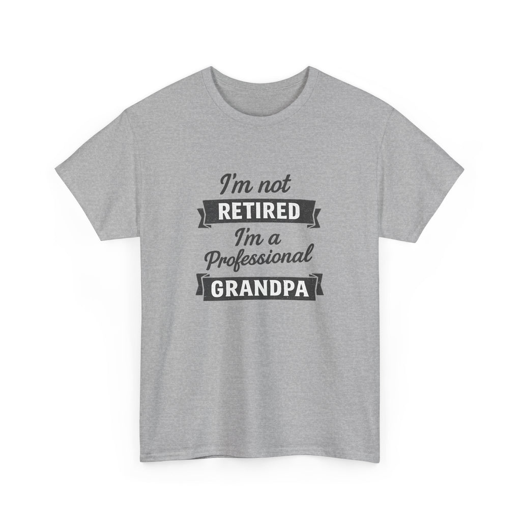 Grandpa T-Shirt — "I'm Not Retired, I'm a Professional Grandpa" Funny Retirement Gift Tee