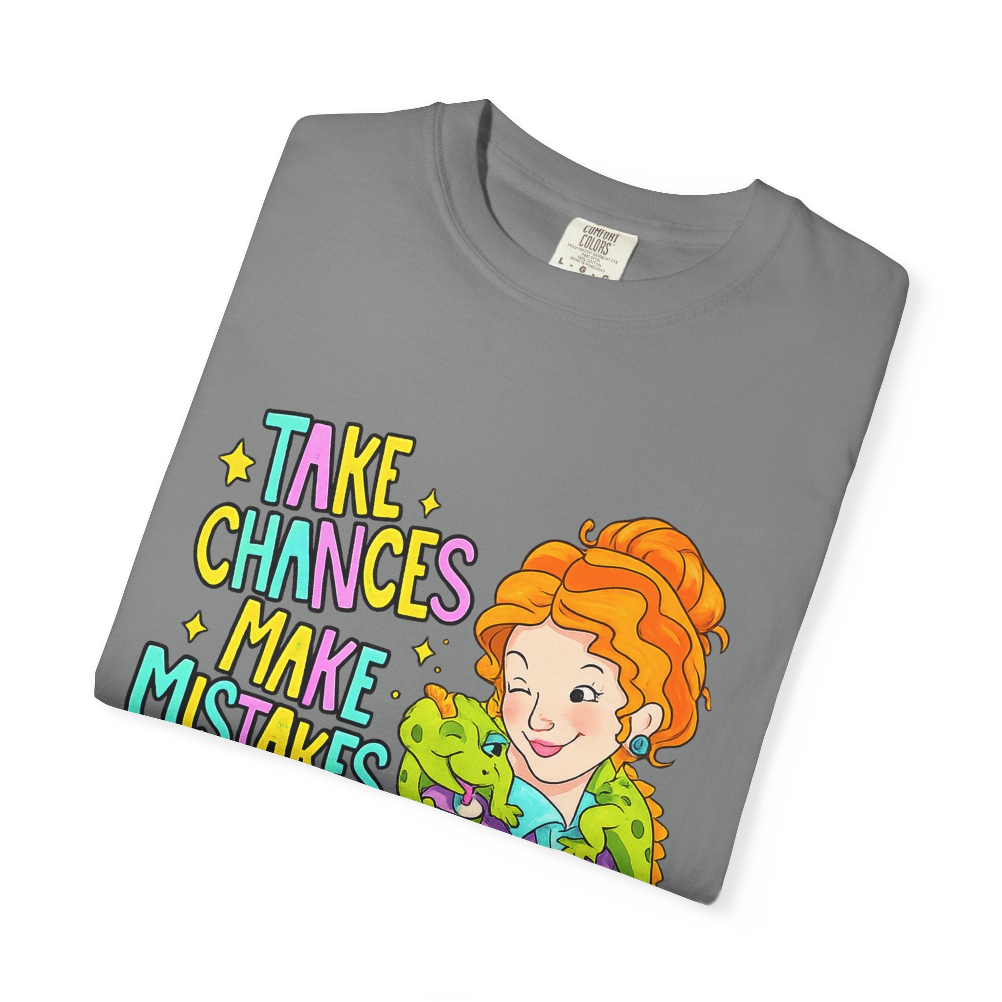 Inspirational Graphic T-Shirt — "Take Chances, Make Mistakes, Get Messy"