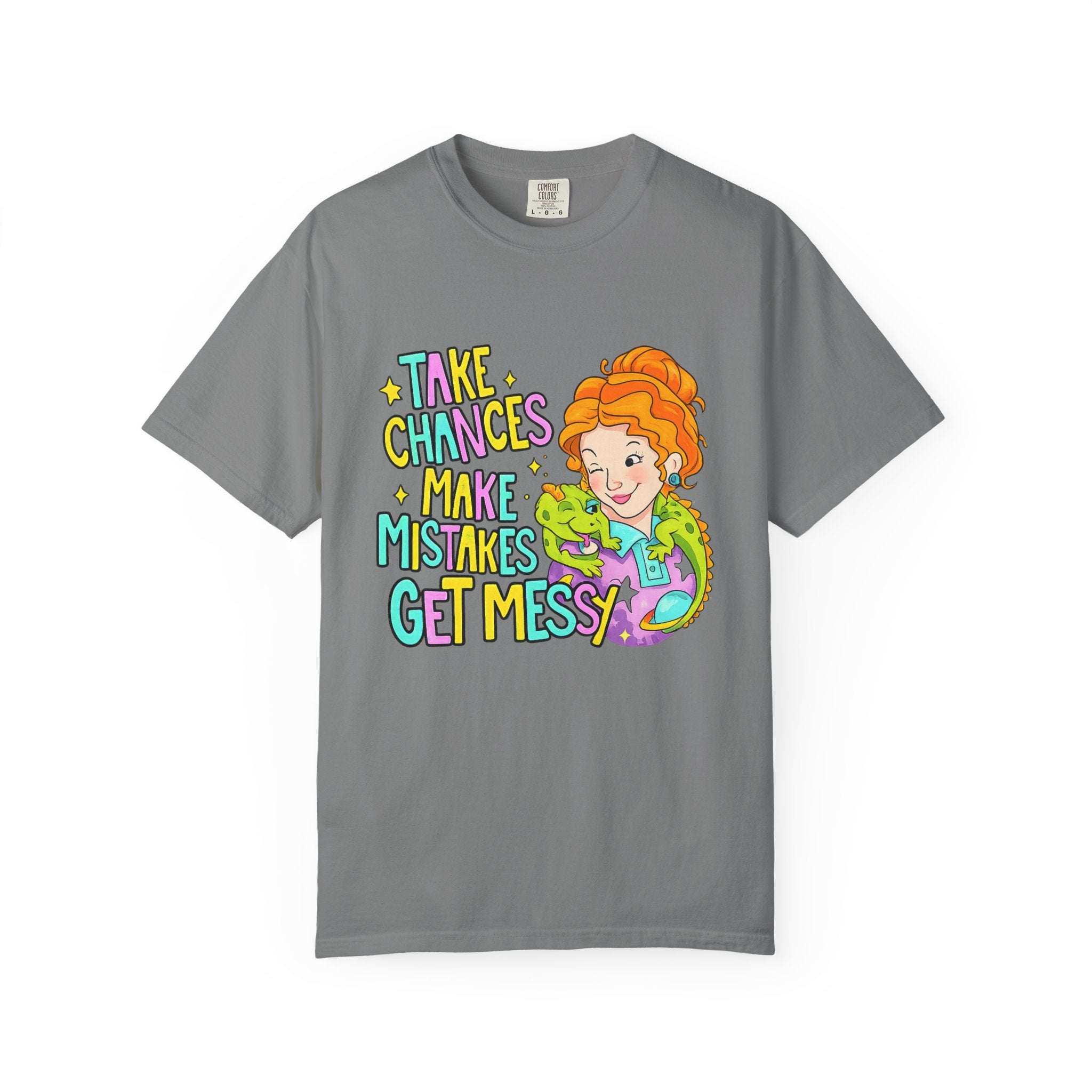 Inspirational Graphic T-Shirt — "Take Chances, Make Mistakes, Get Messy"