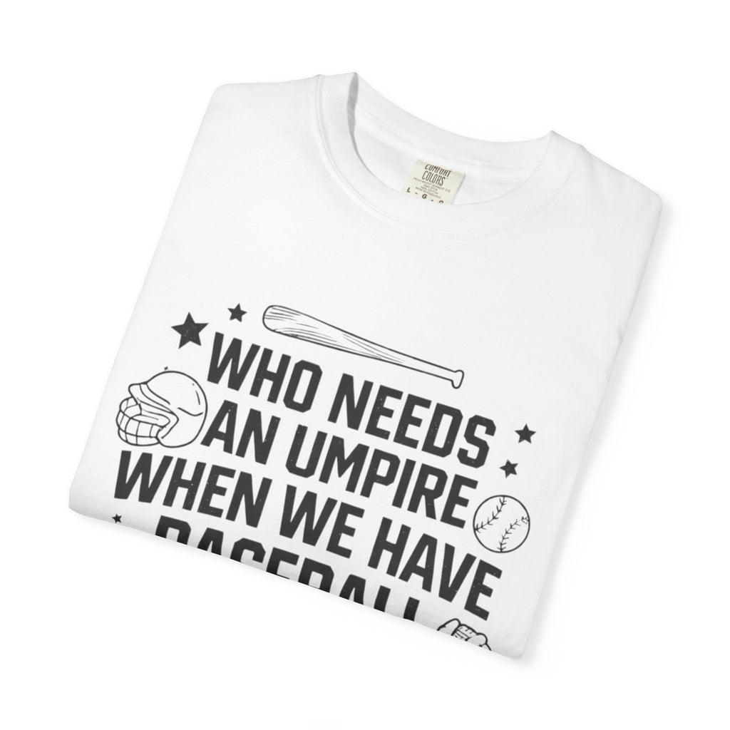 Baseball Moms T-Shirt — "Who Needs an Umpire When We Have Baseball Moms"